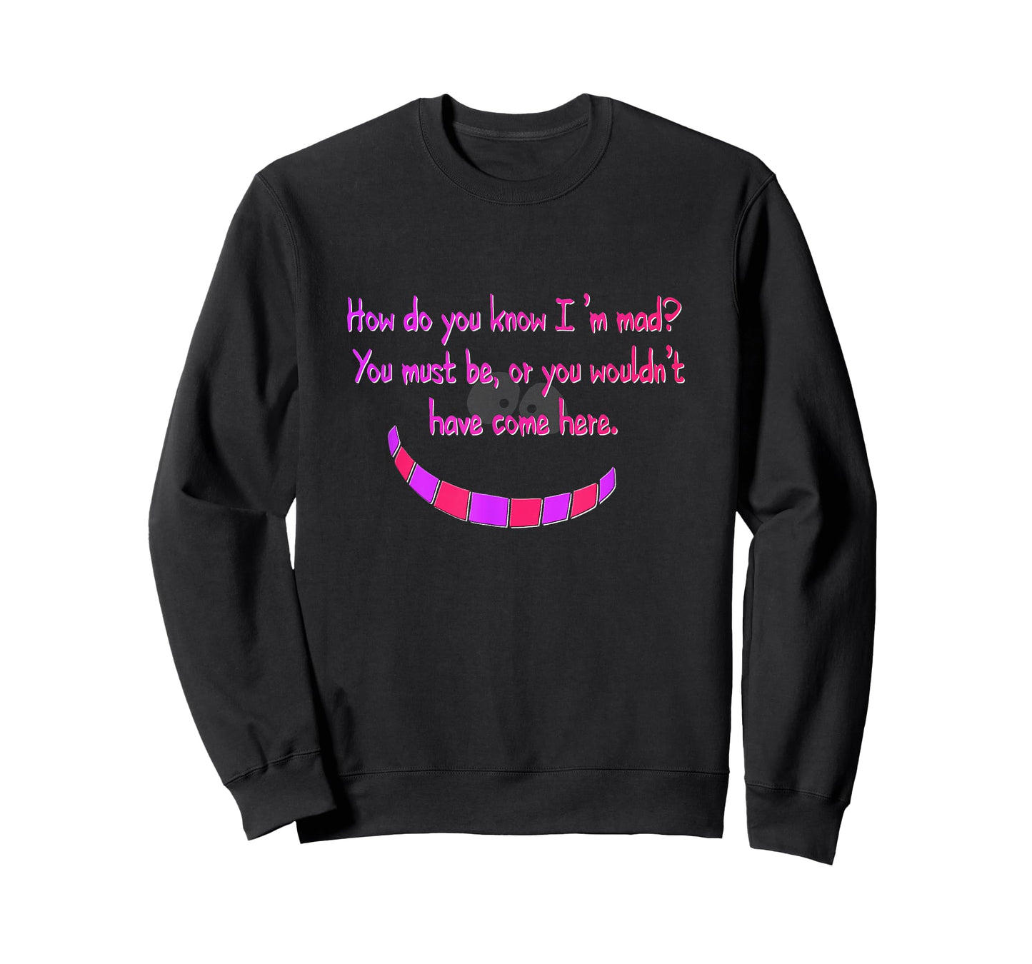 How do you know I'm mad? Cheshire Grinning Cat Smile T-Shirt