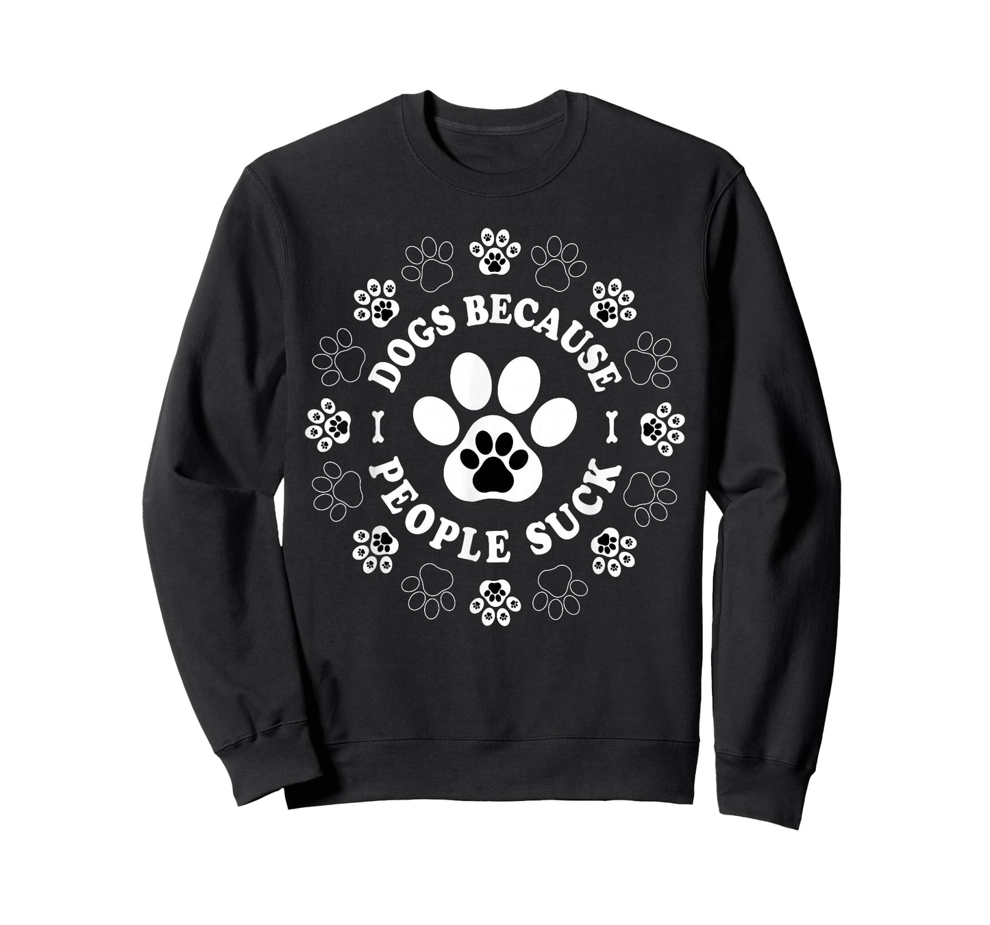 Dogs Because People Suck Funny dogs Saying Pet Lovers T-Shirt