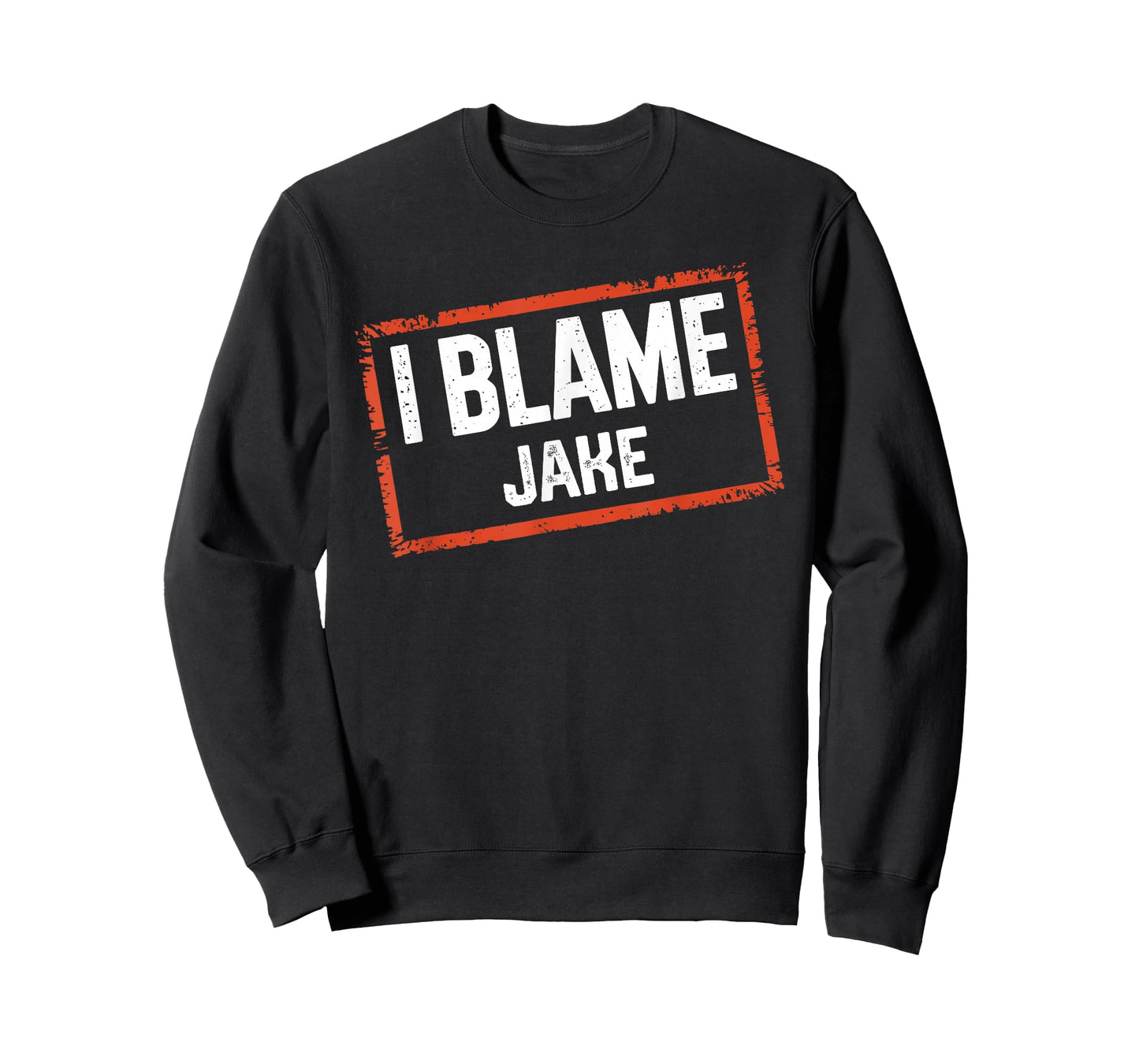 I Blame JAKE T-Shirt Name Funny JAKE T-Shirt
