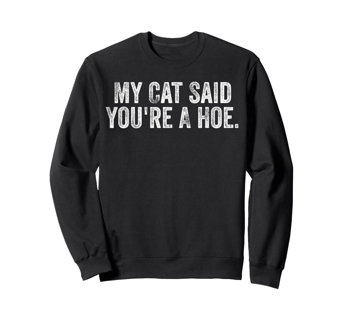 My Cat Said You're A Hoe Funny Quote T-Shirt