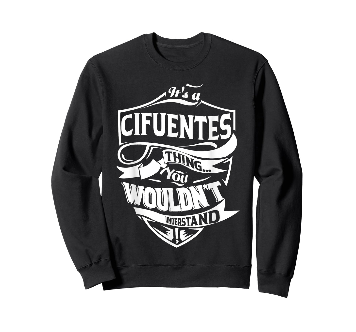 It is a CIFUENTES Thing Gifts T-Shirt