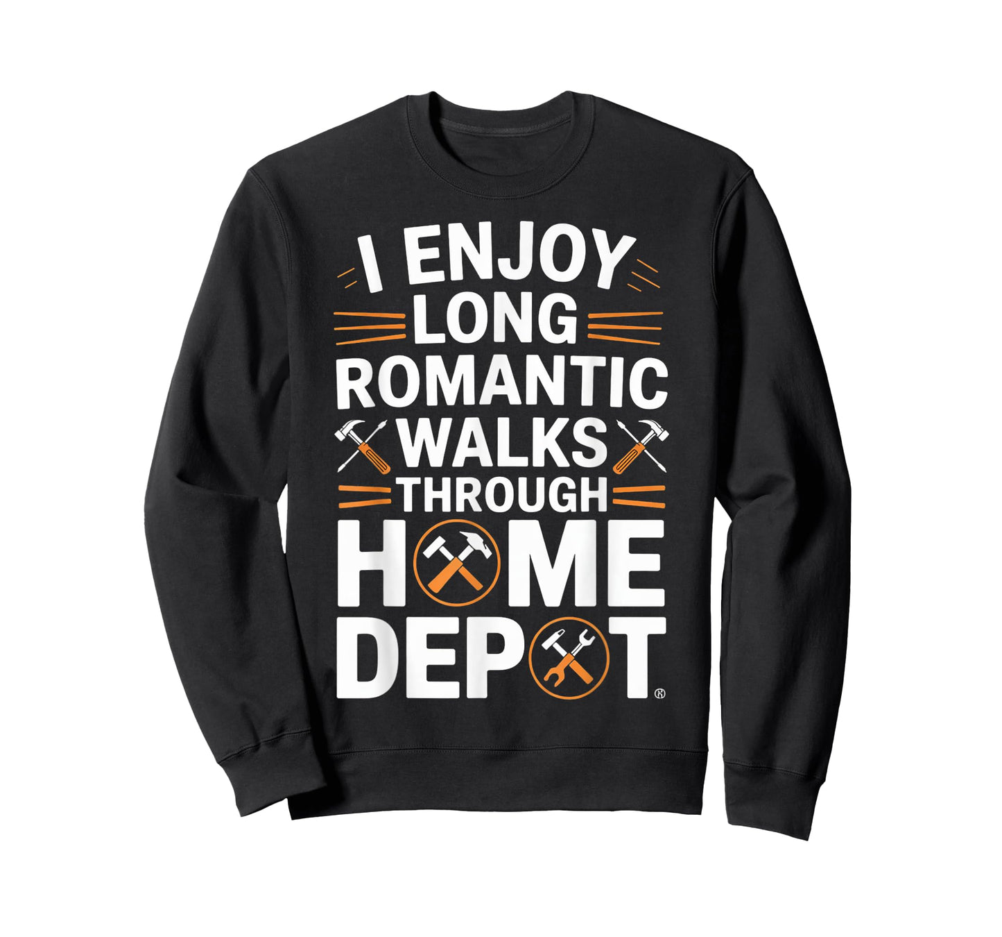 I Enjoy Long Romantic Walks Through Home Depot Funny T-Shirt