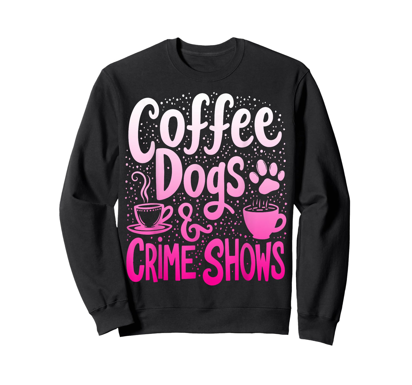 Coffee Dogs And Crime Shows Funny Coffee Dog Lovers T-Shirt