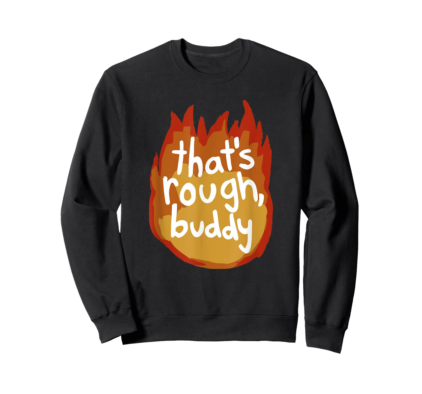 That's Rough, Buddy T-Shirt