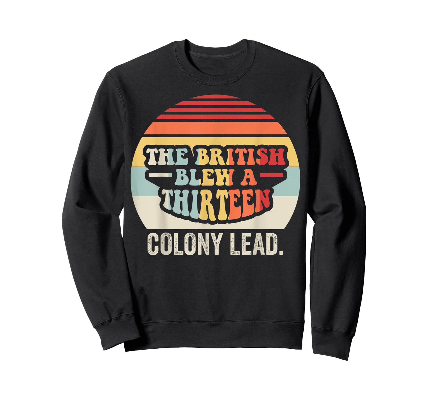 The British Blew A Thirteen Colony Lead T-Shirt