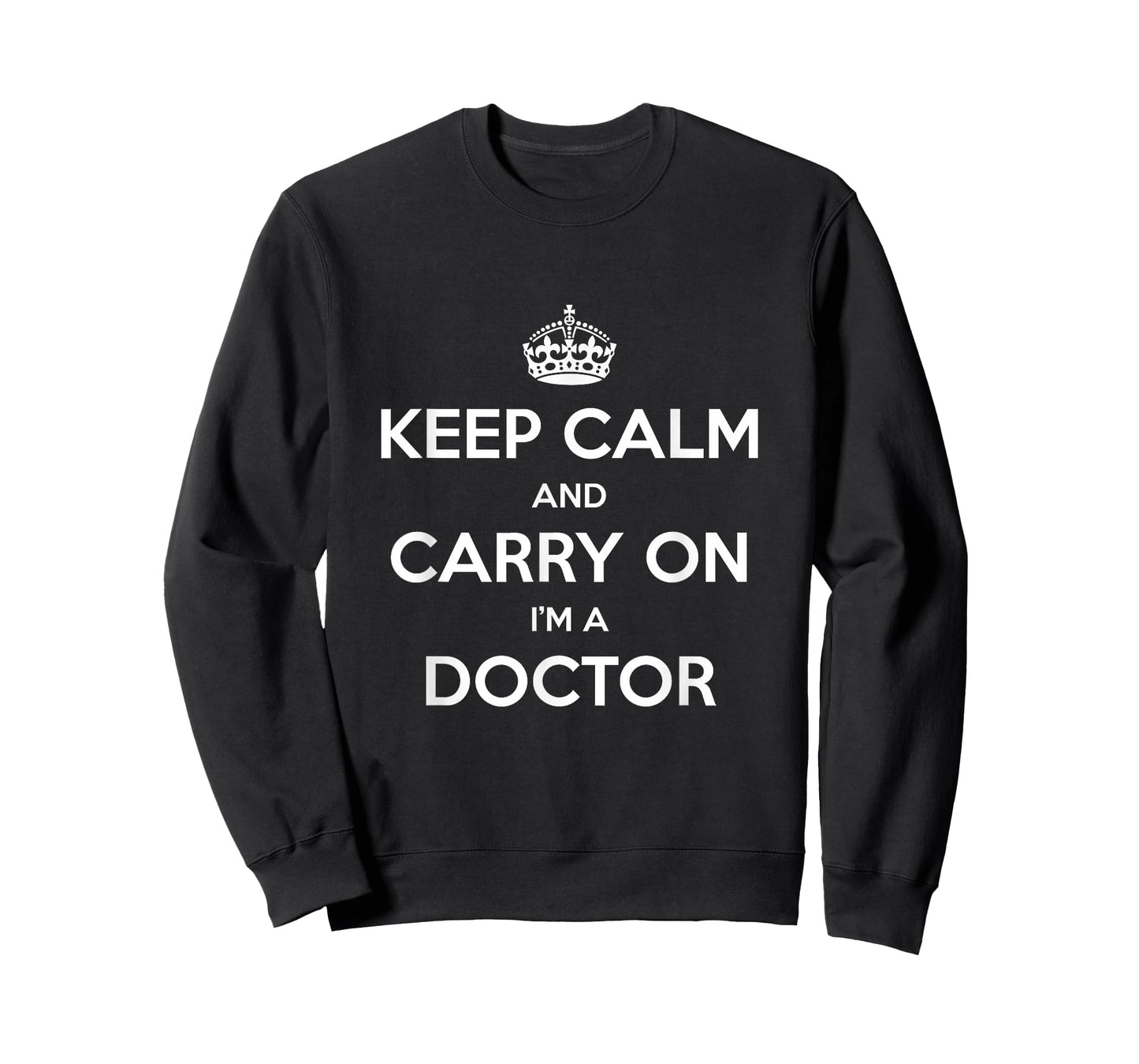 Keep Calm and Carry On I’m a Doctor - Funny T-Shirt