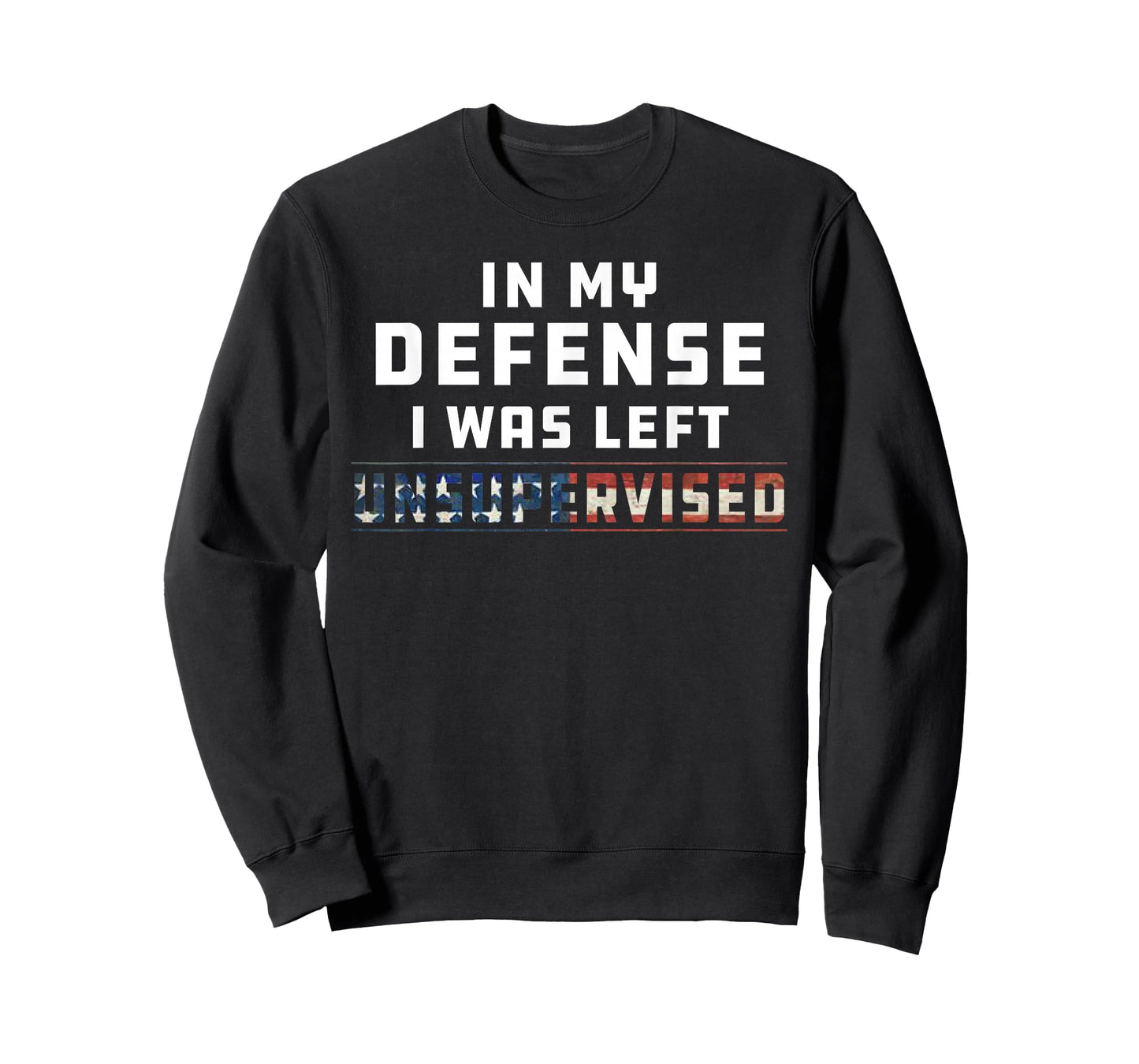 Funny In My Defense I Was Left Unsupervised Joke Sarcasm T-Shirt