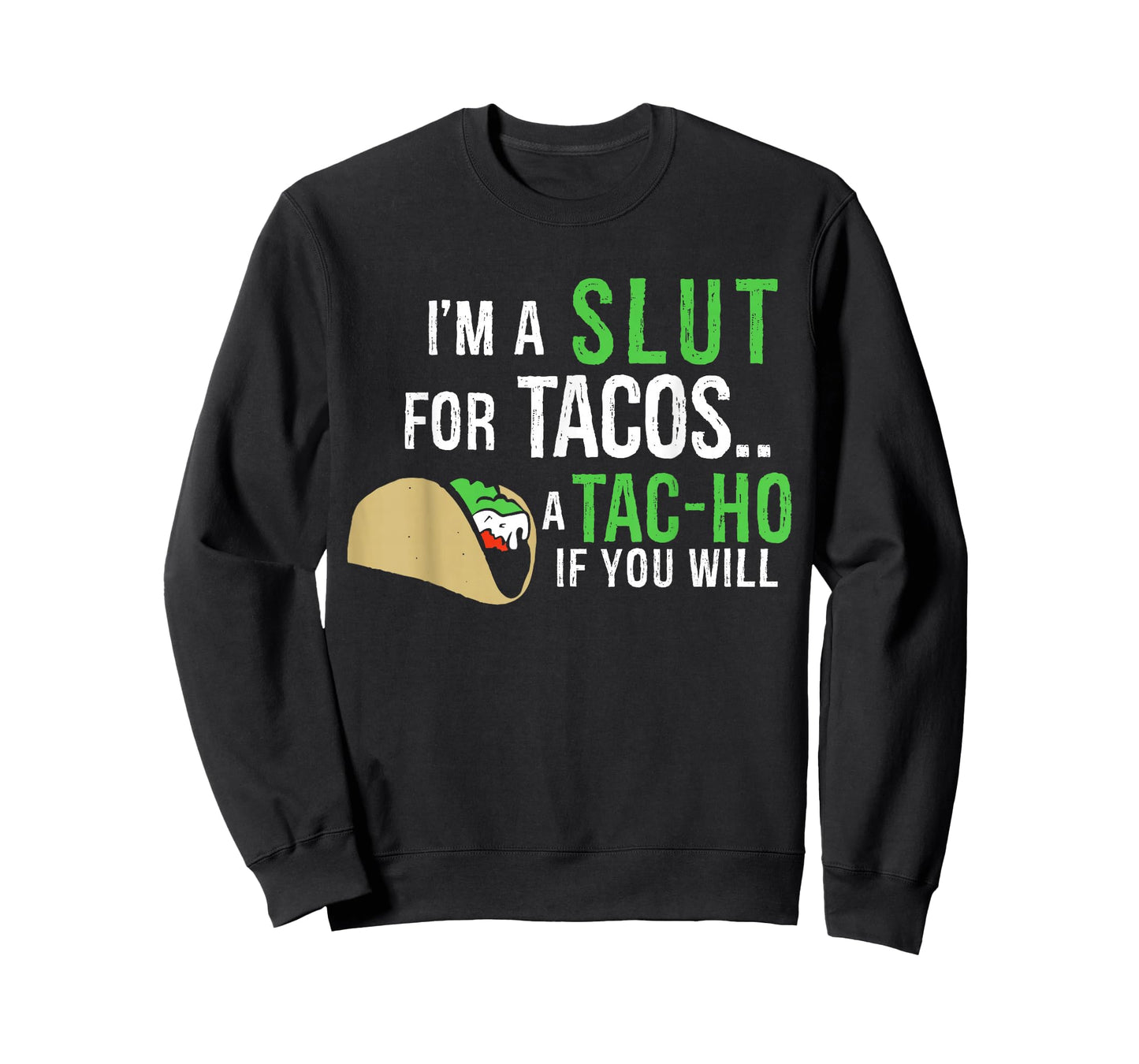 I'm A Slut For Tacos A Tac-Ho If You Will Funny Tacos Lovers T-Shirt