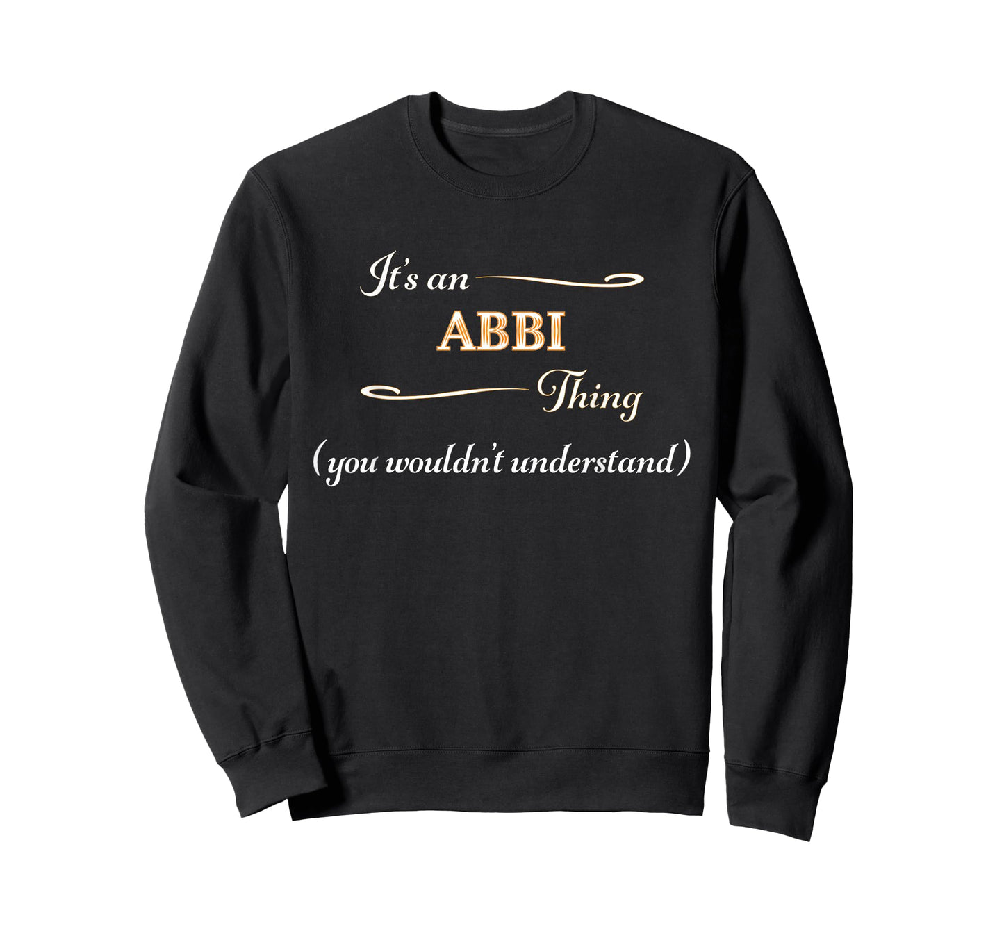 It's an ABBI Thing You Wouldn't Understand | Name Gift - T-Shirt