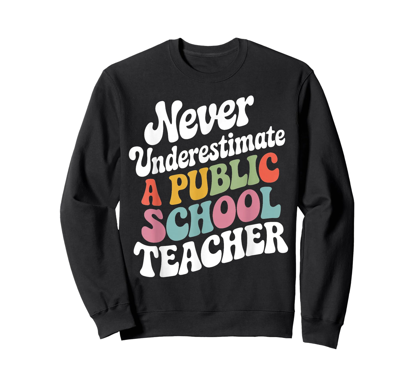 Never Underestimate a Public School Teacher Public Education T-Shirt