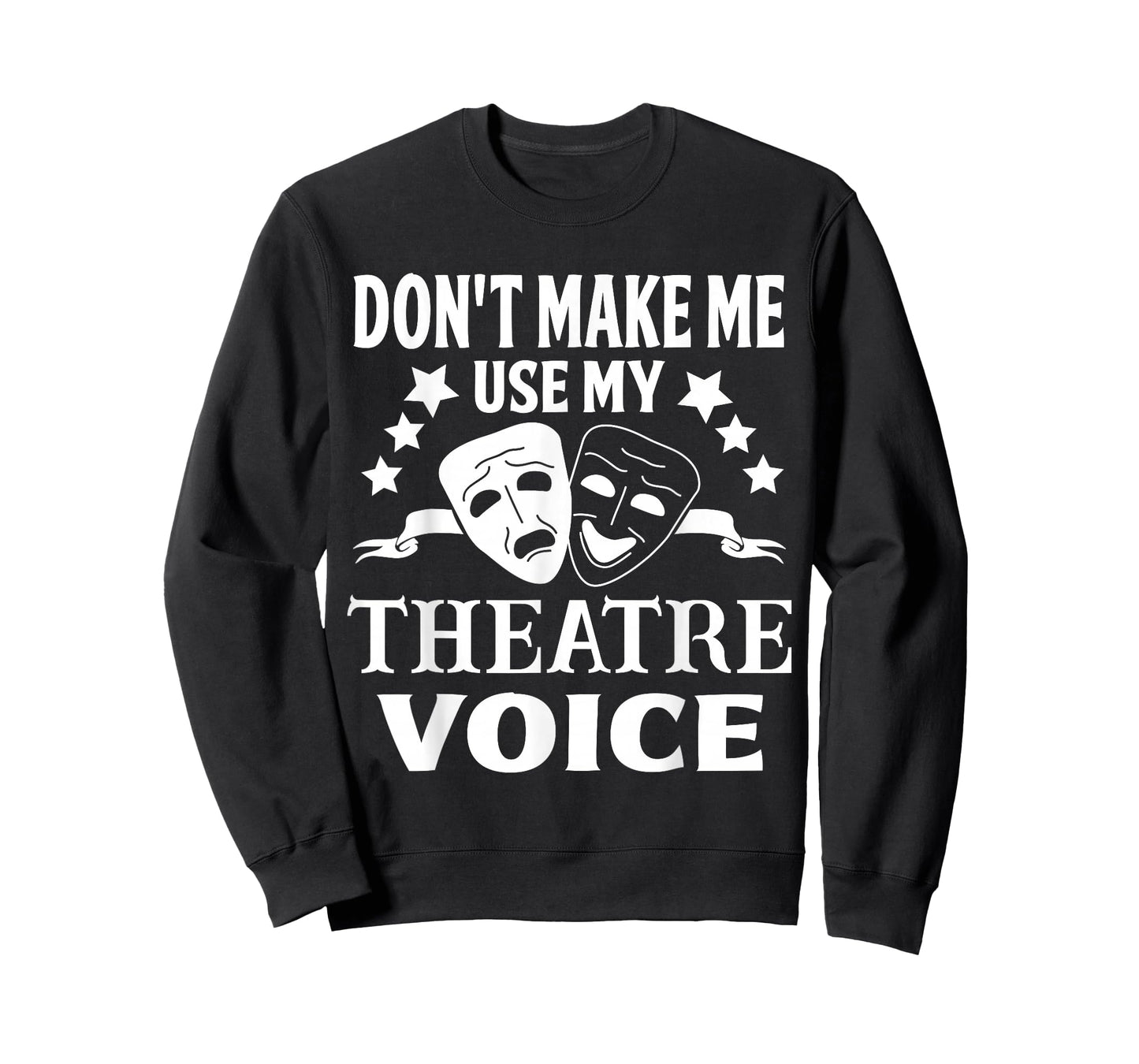 Don't Make Me Use My Theatre Voice for Theater Teachers T-Shirt
