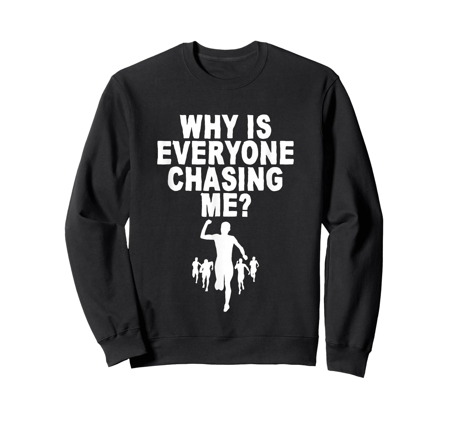 Why Is Everyone Chasing Me T-Shirt