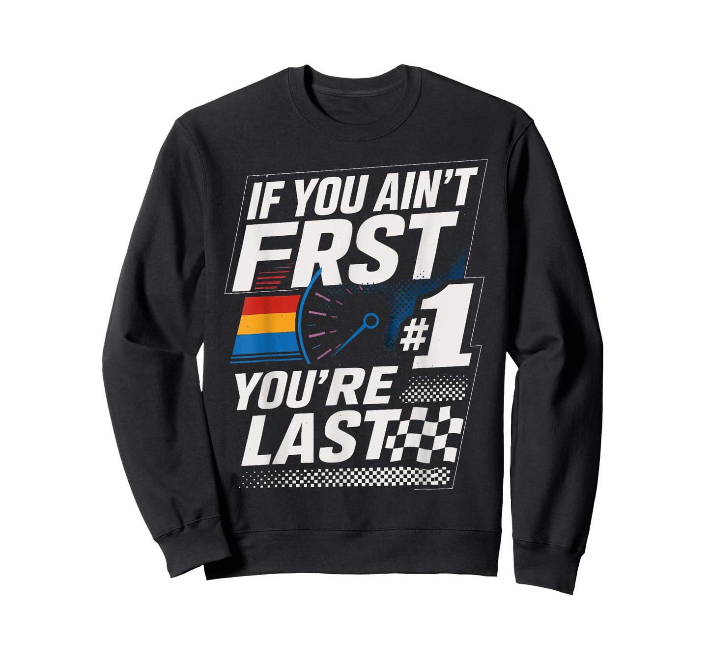 Funny Car Racer If You Ain't First You're Last T-Shirt