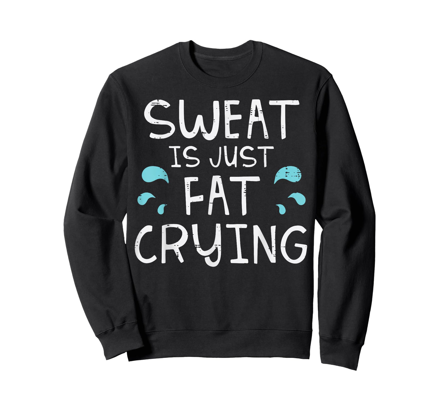 Gym Sweat Is Just Fat Crying Funny Workout Fitness Women Men T-Shirt