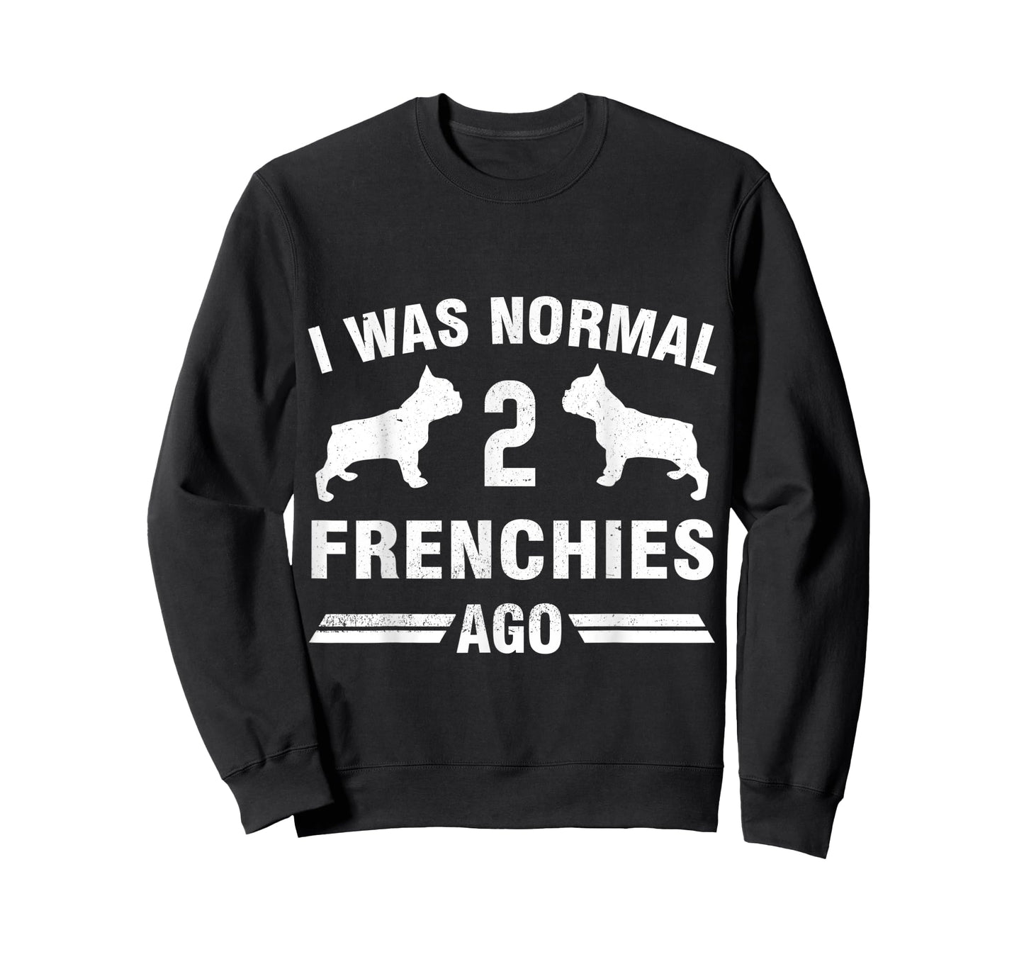 I Was Normal 2 Frenchies Ago T-Shirt