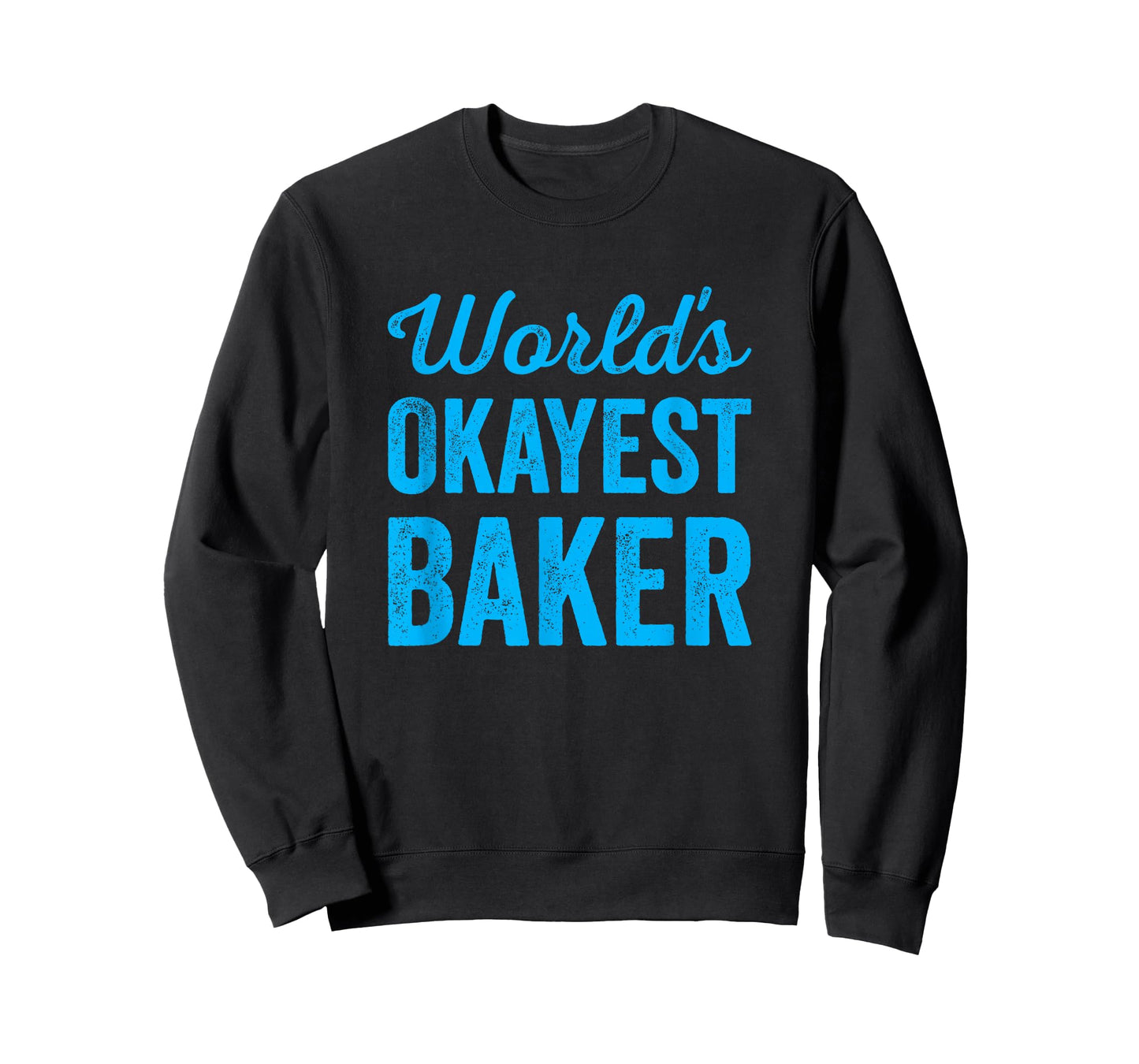 Worlds Okayest Baker Funny Sarcastic Best Bread Desert Maker T-Shirt