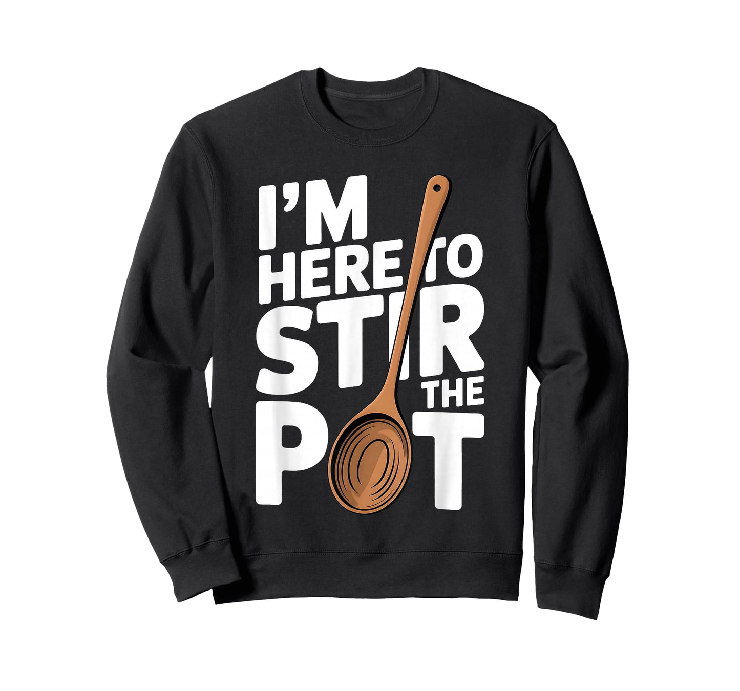 I'm Here to Stir The Pot Funny Cooking Lover Pun Men Women T-Shirt