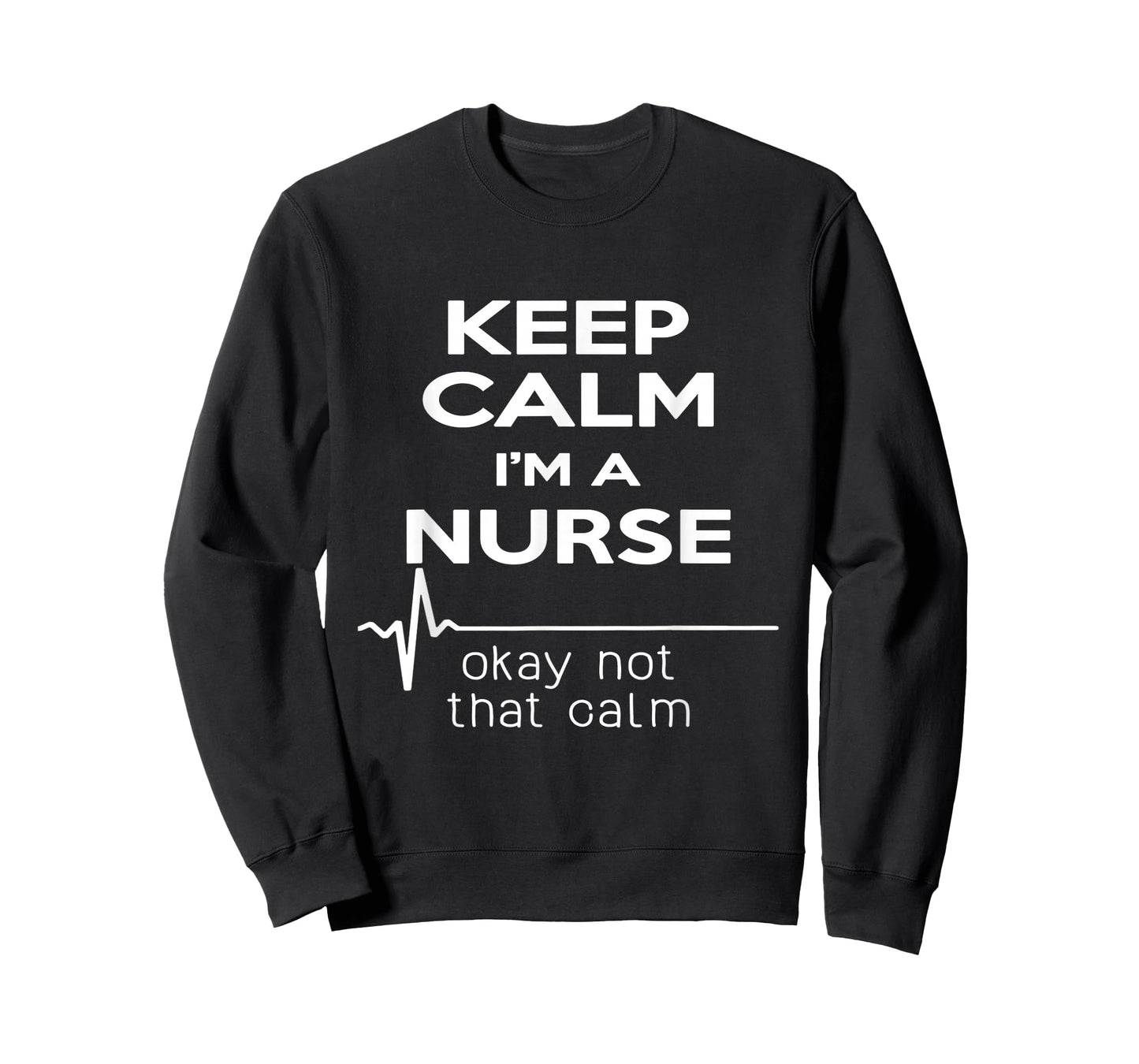 Keep Calm I'm A Nurse T Shirt Funny Heartbeat, Medical Tee T-Shirt
