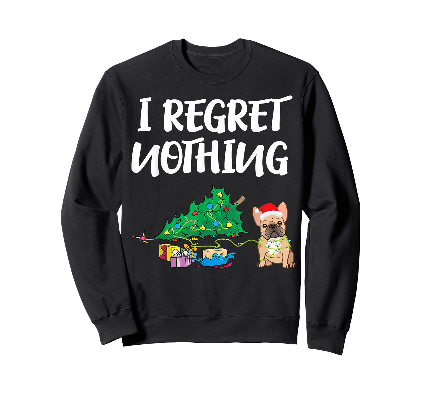 I Regret Nothing | Frenchie Funny Christmas French Bulldog Men Women Kids T-Shirt
