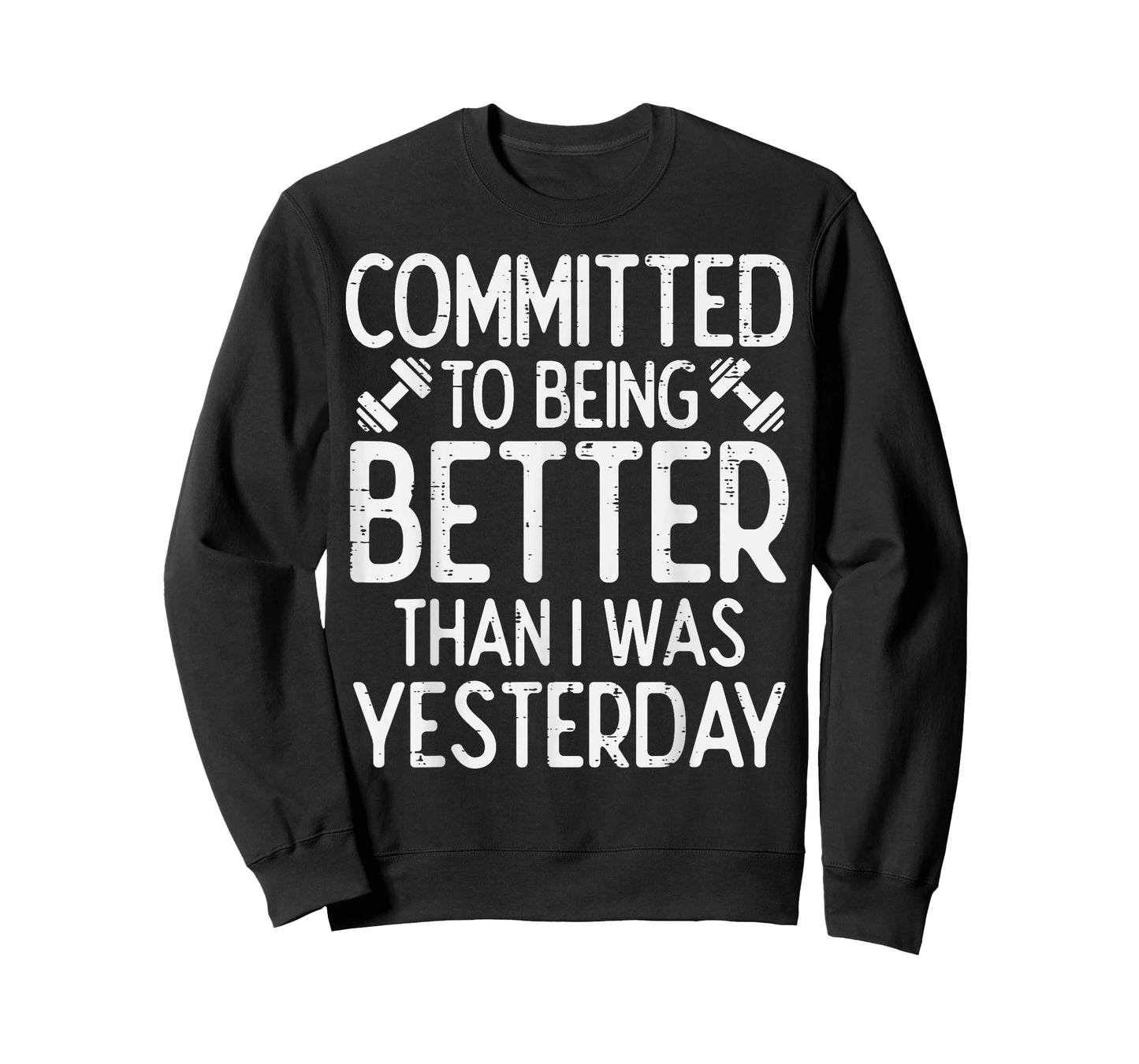 Workout Committed To Being Better Gym Motivation Women Men T-Shirt