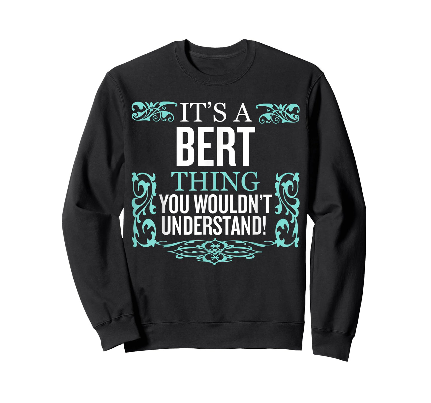It's Bert Thing You Wouldn't Understand Funny Men Women T-Shirt