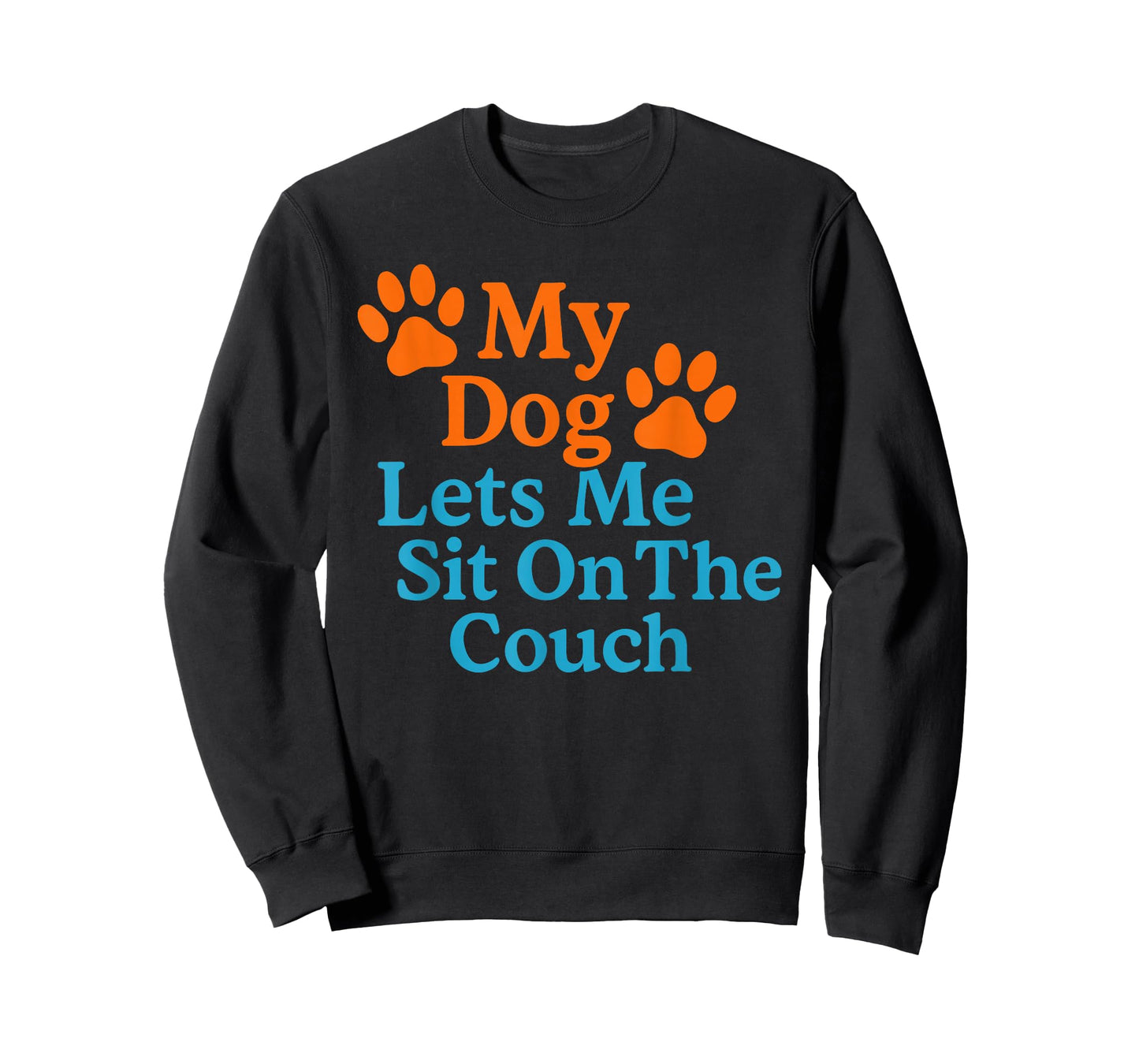 My Dog Lets Me Sit On The Couch Funny Dog Saying T-Shirt
