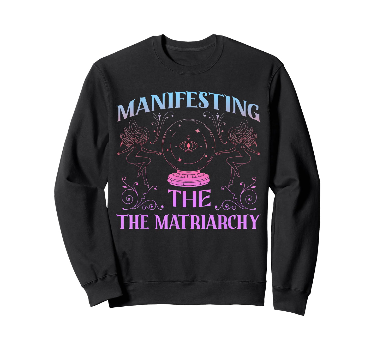 Manifesting The Matriarchy Design T-Shirt