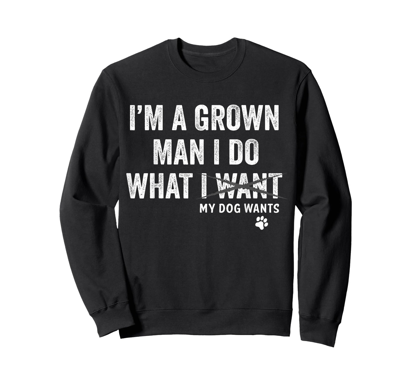 I'm a Grown Man and I Do What My Dog Wants Dog Owner T-Shirt