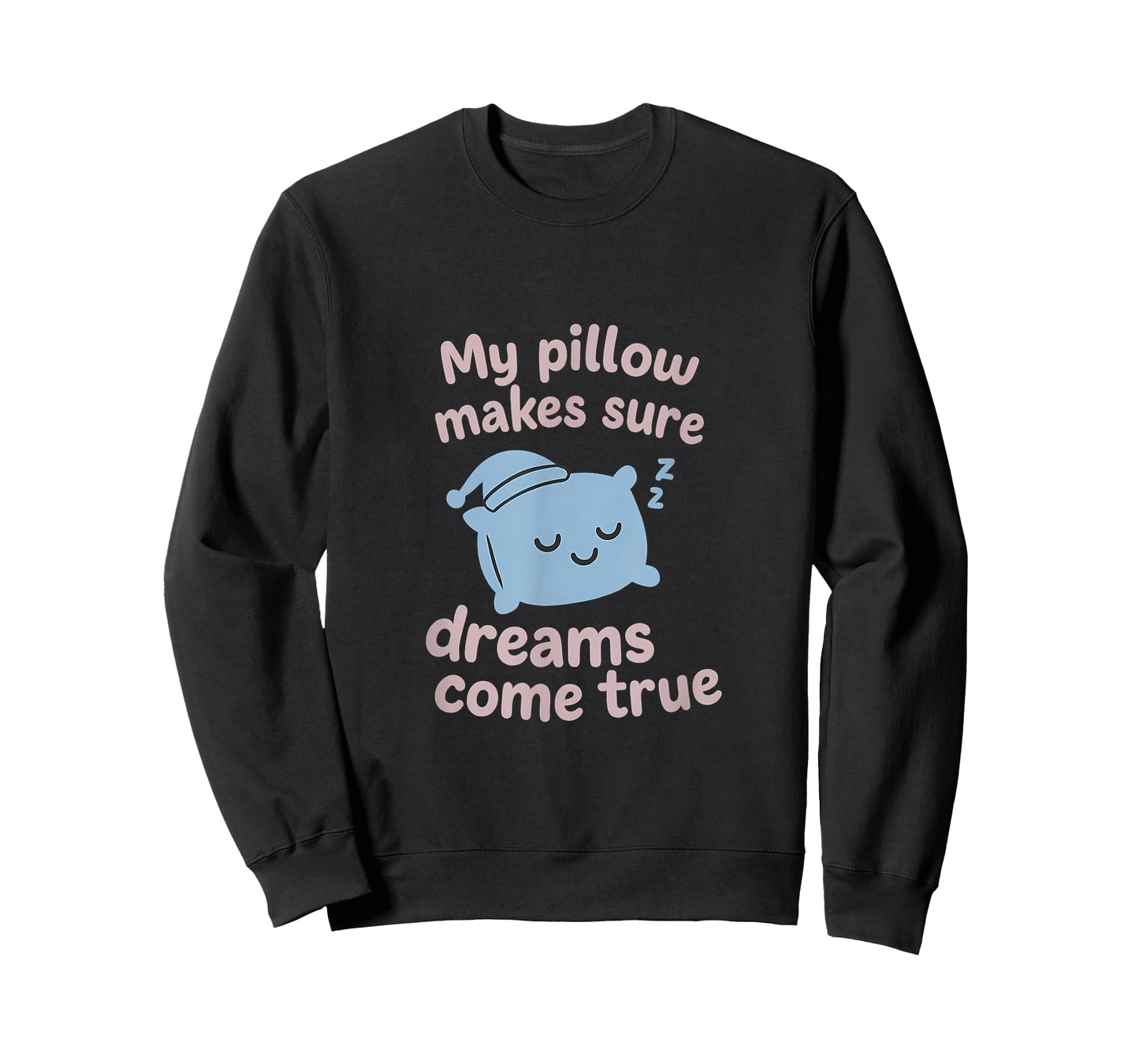 Dream Pillow Graphic - My Pillow Makes Dreams Come True T-Shirt