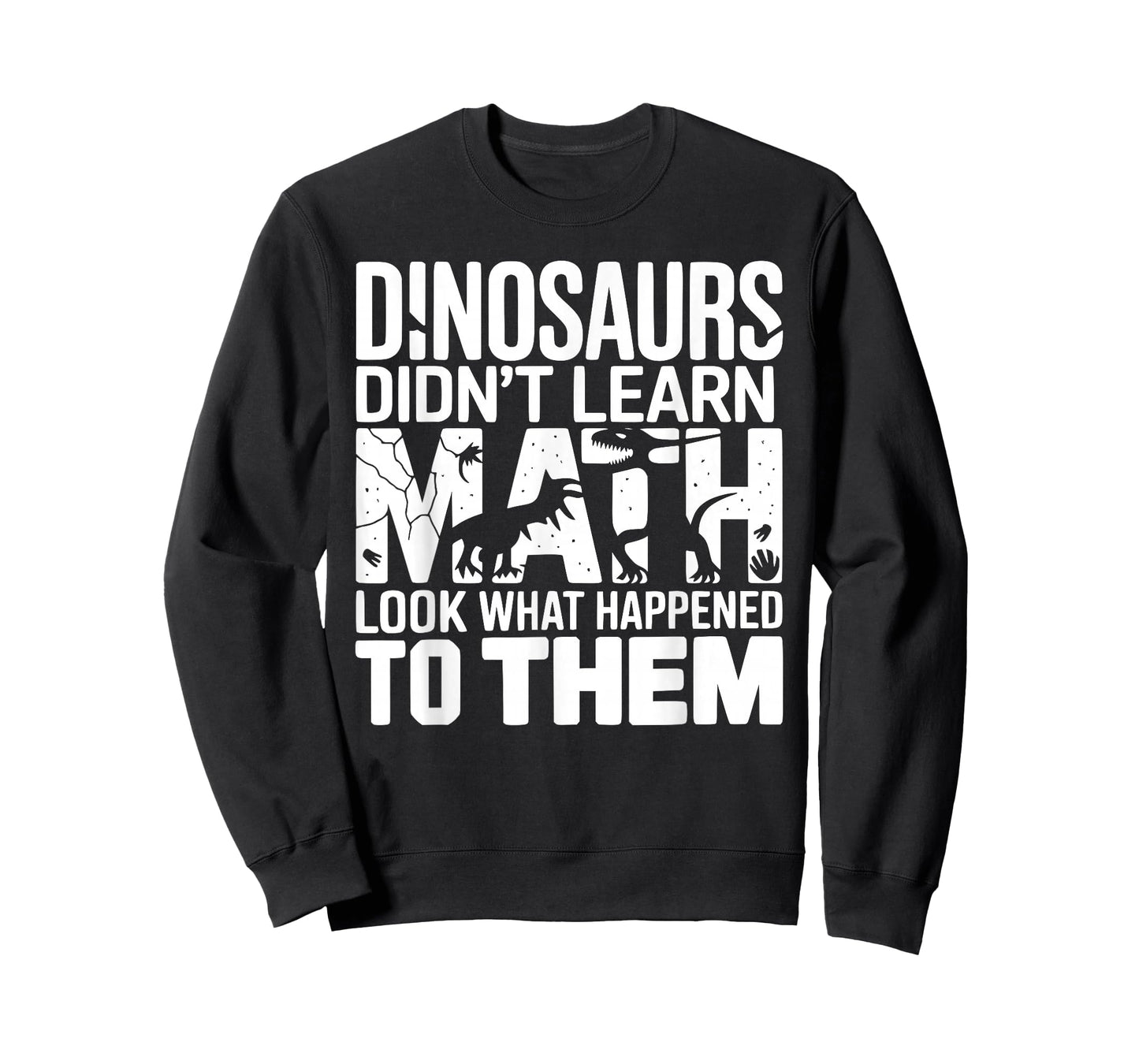 Dinosaurs Didn't Learn Math Funny Design for Kids Adults T-Shirt