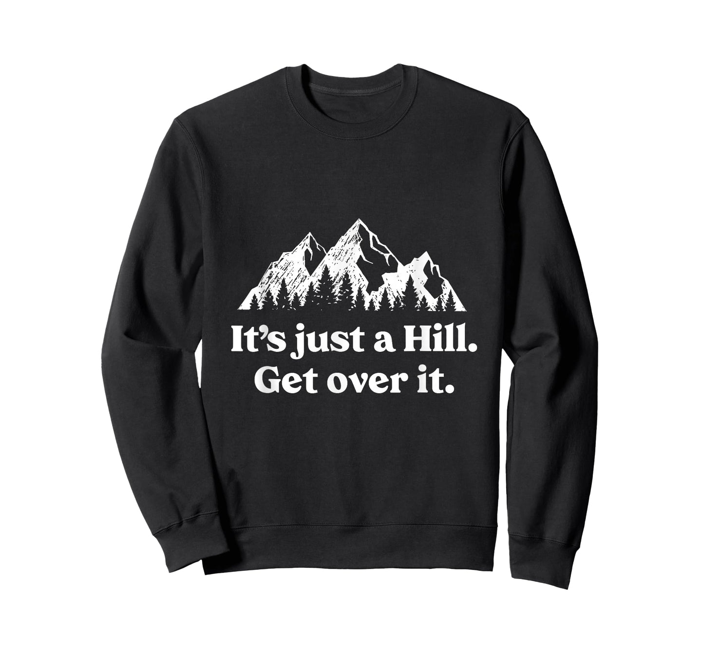 It's Just A Hill Get Over It Mountain Biking Trail Running T-Shirt