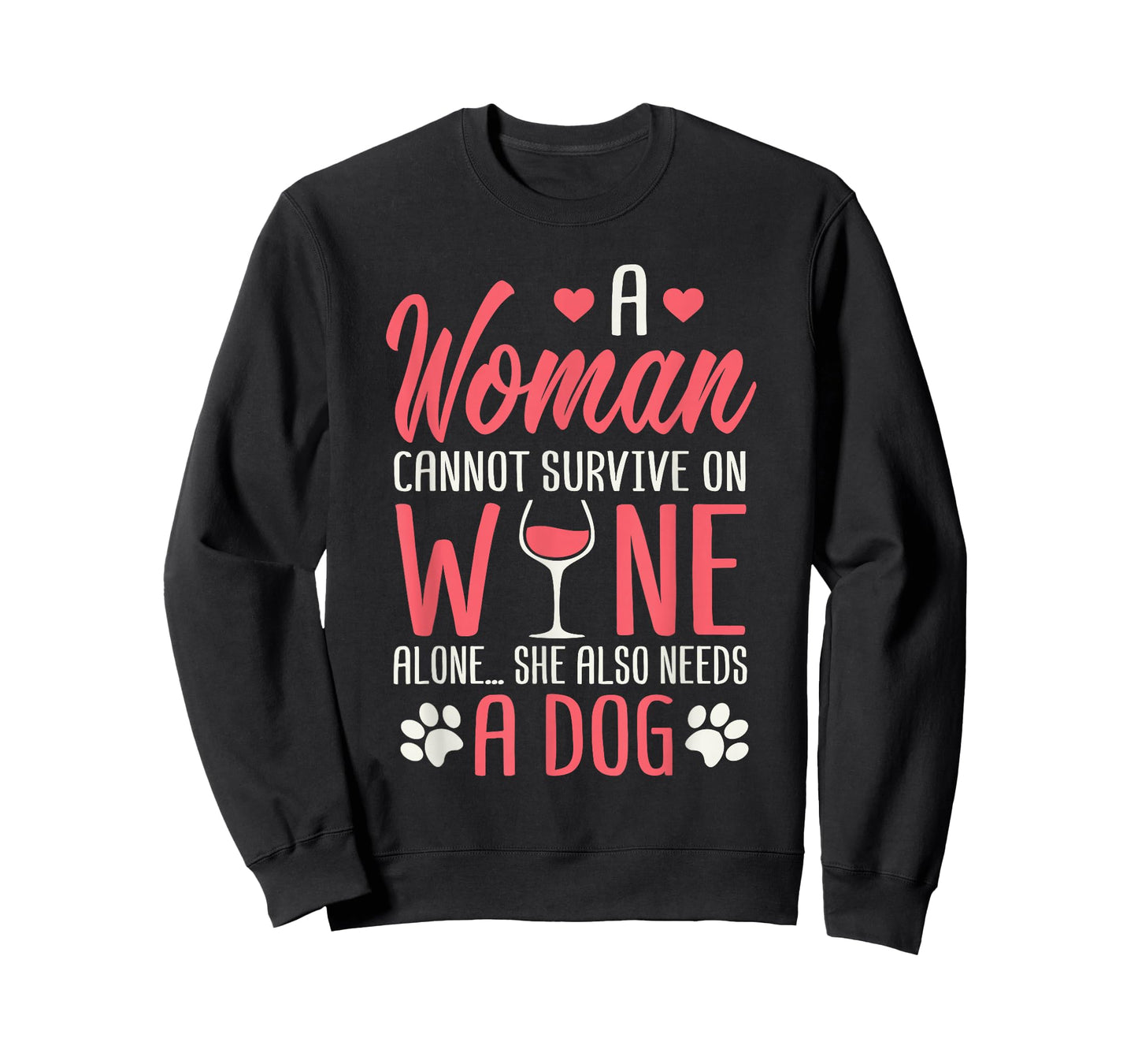 A Woman Cannot Survive On Wine Alone She Also Needs A Dog T-Shirt