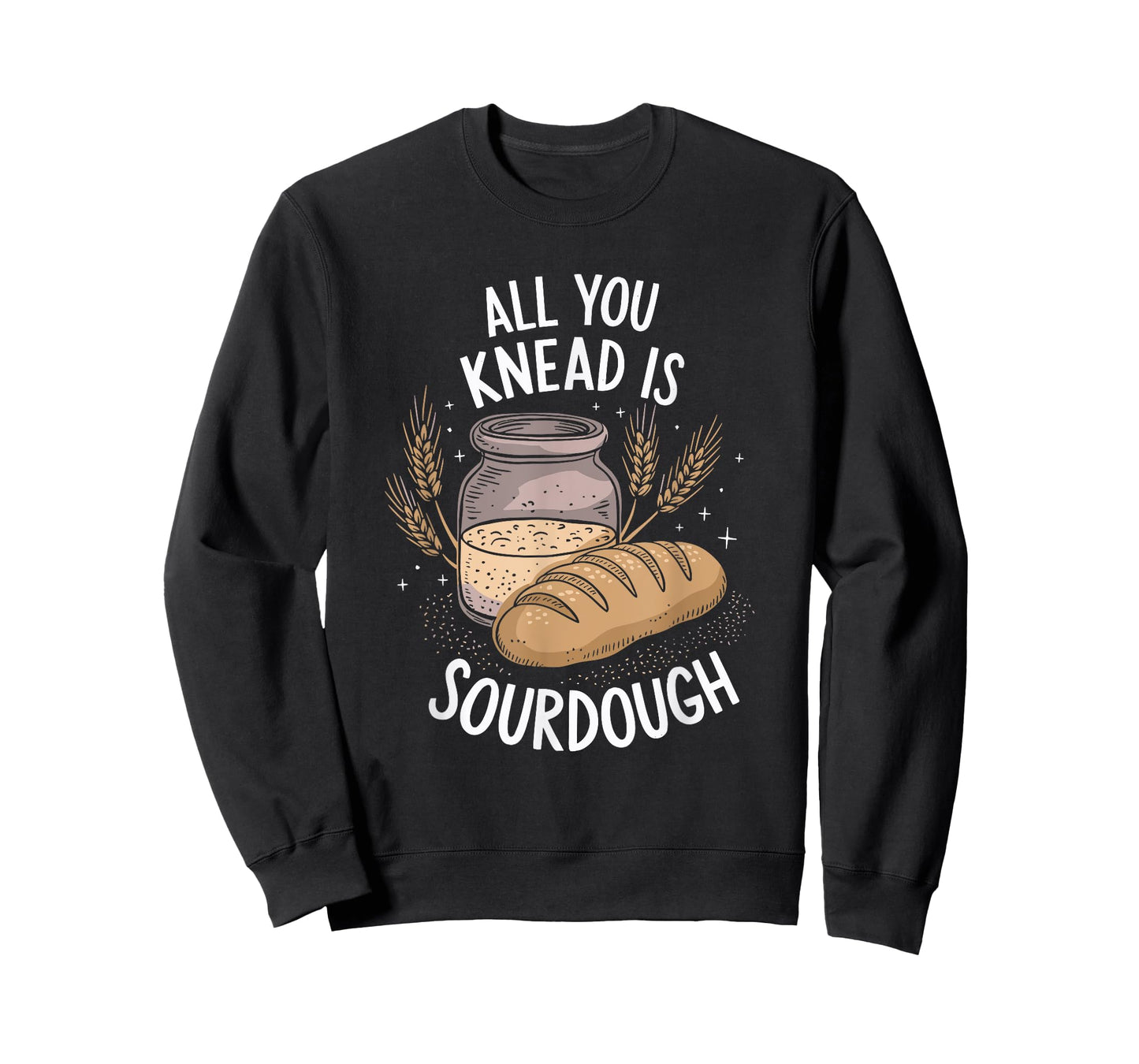 All You Knead Is Sourdough, Sourdough Starter Baker T-Shirt