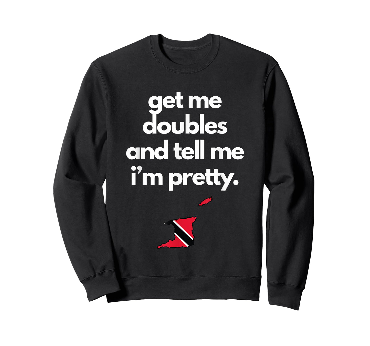 Trinidad and Tobago Slang Get Me Doubles Tell Me Im Pretty T-Shirt