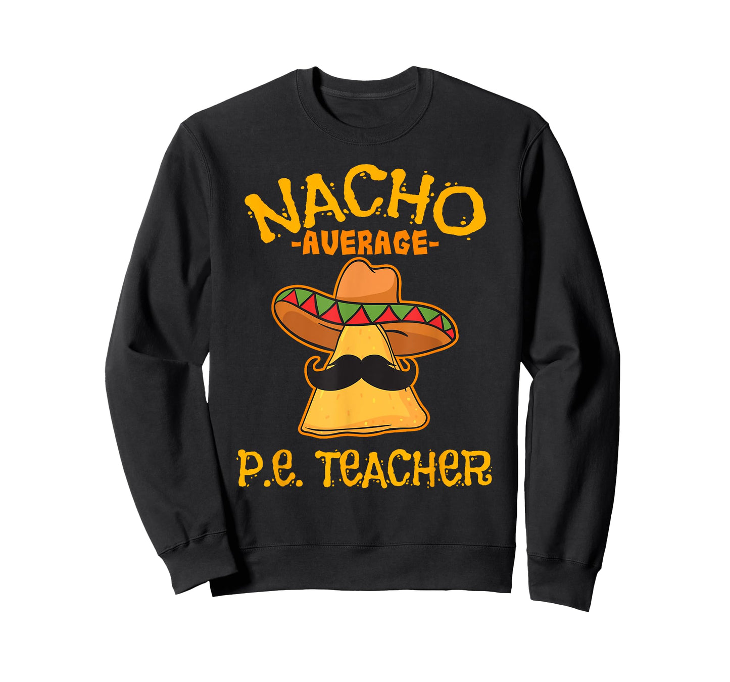 Nacho Average P.E. Teacher Mexican Cinco de Mayo Sports T-Shirt