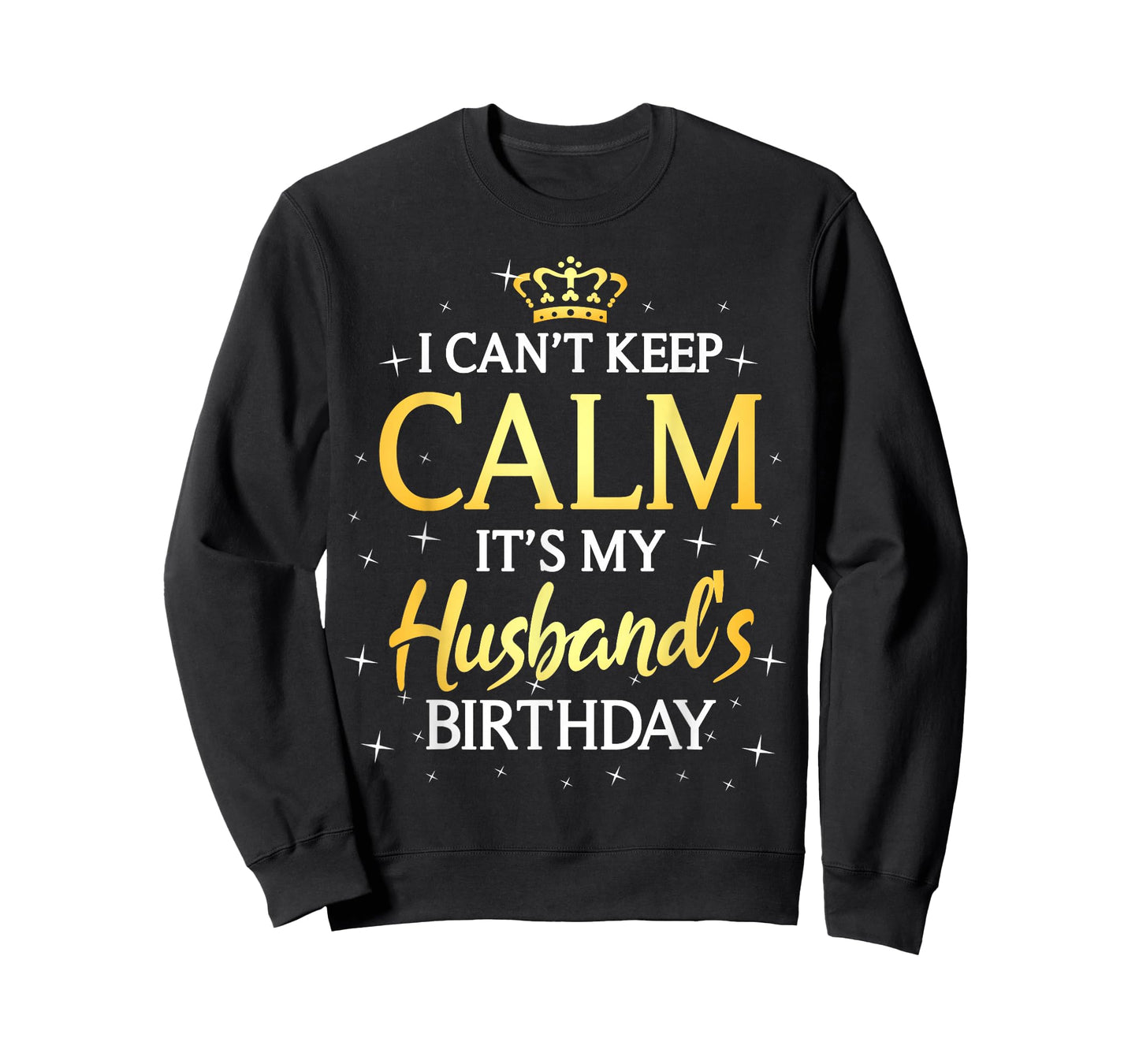 I Can't Keep Calm It's My Husband Birthday Gift Bday Party T-Shirt