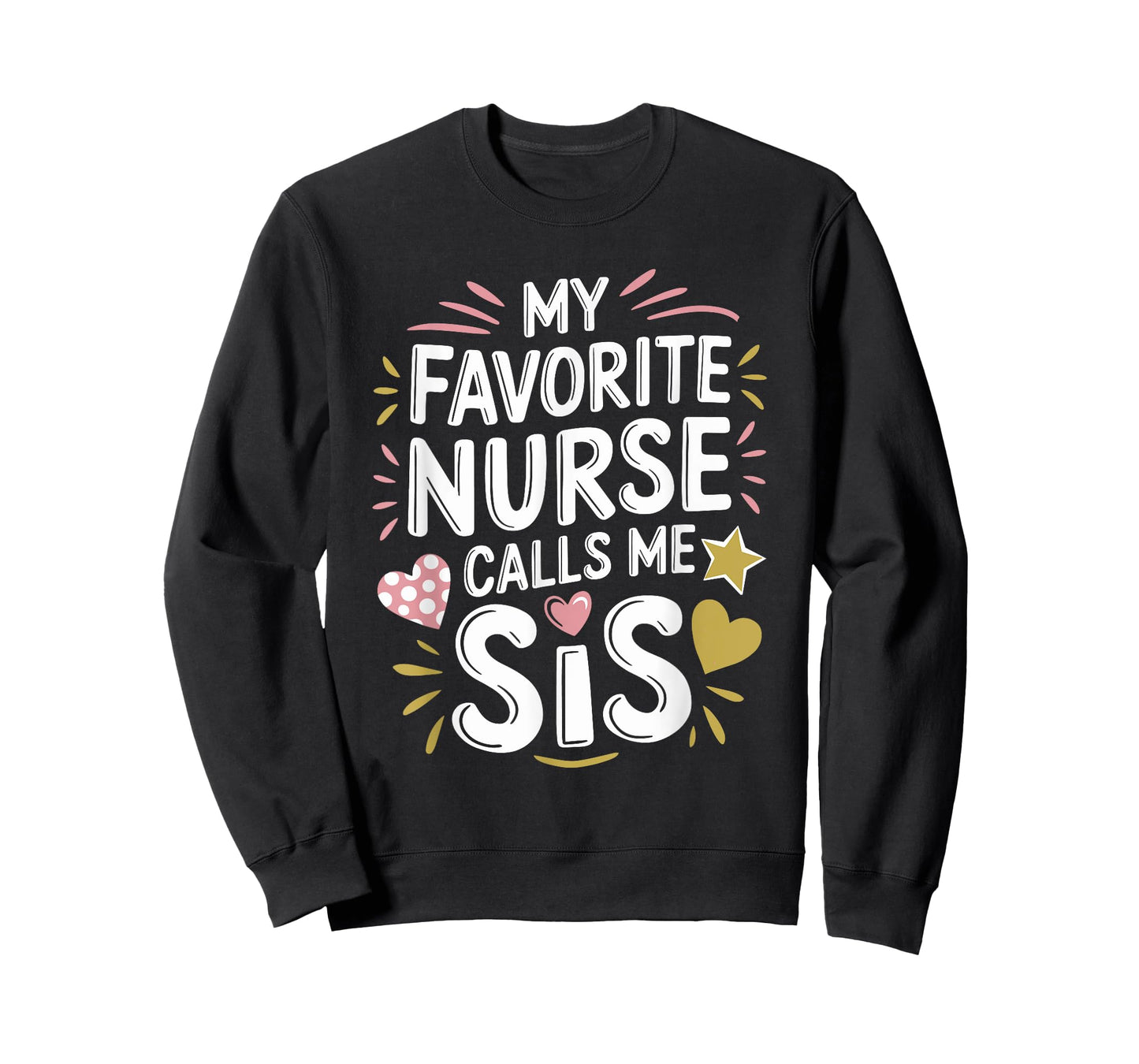 Nursing Sis My Favorite Nurse Calls Me Sis, Nurse Sister T-Shirt