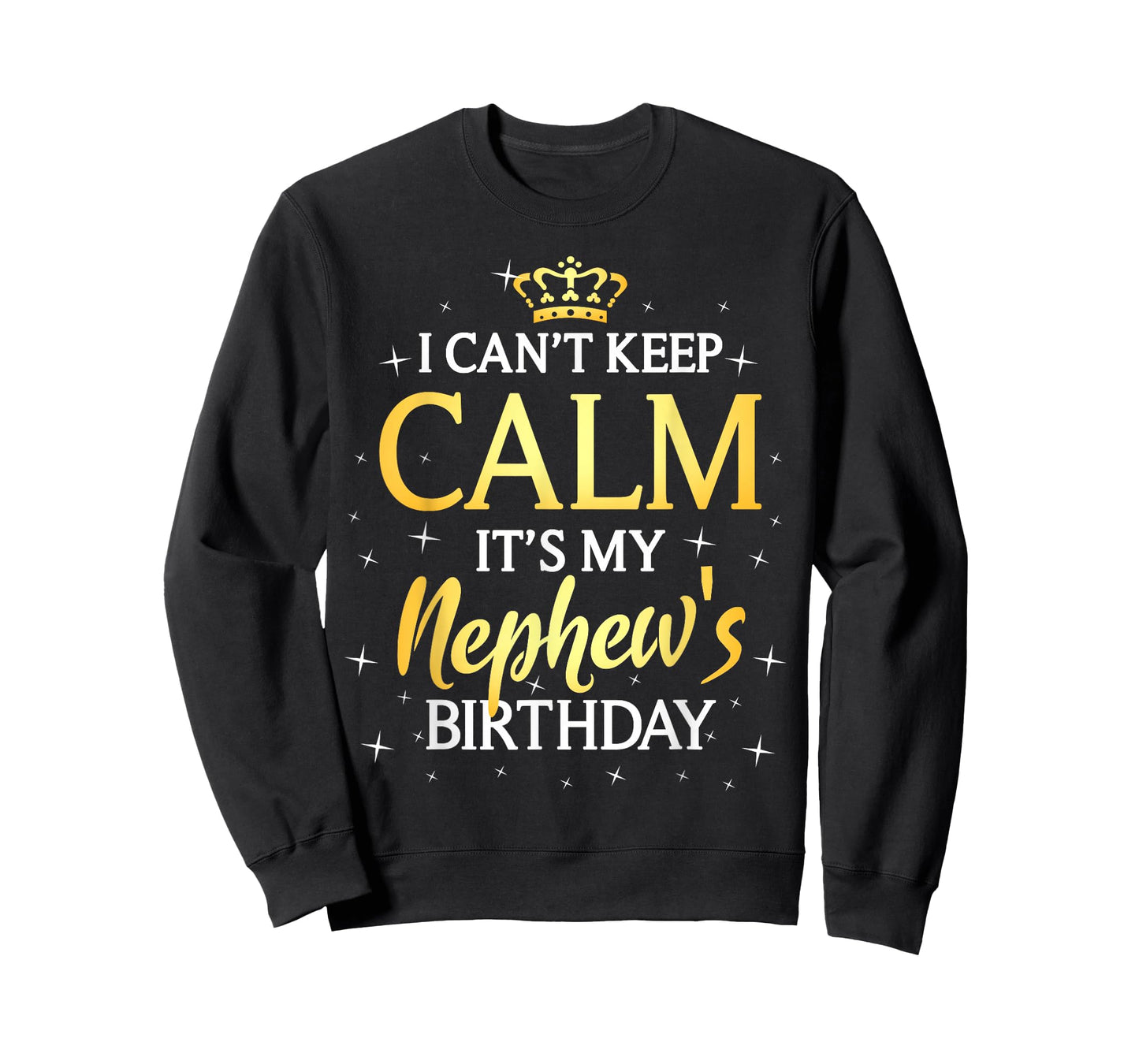 I Can't Keep Calm It's My Nephew Birthday Gift Bday Party T-Shirt