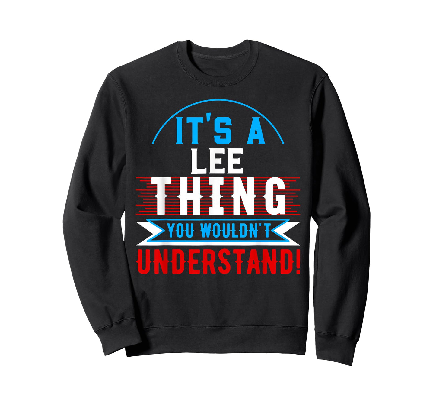 It's A LEE Thing You Wouldn't Understand T-Shirt LEE T-Shirt