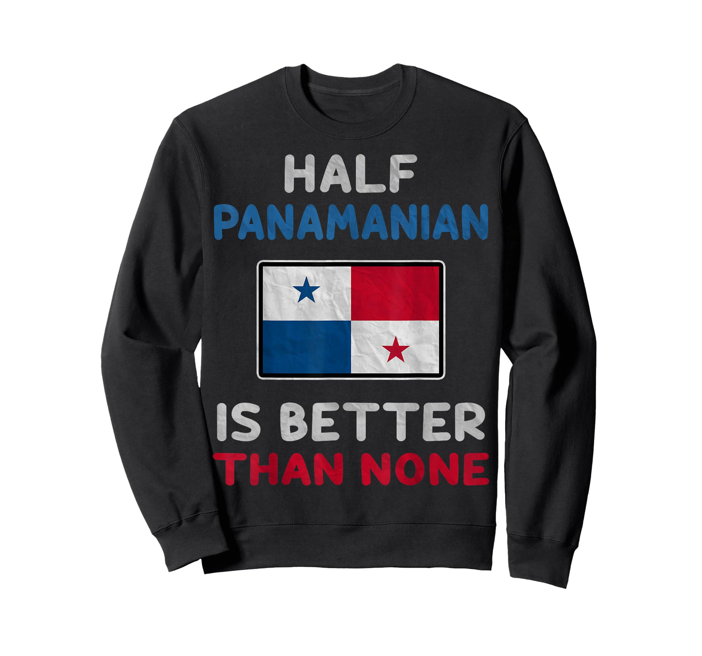 Half Panamanian Is Better Than None Panama Flag T-Shirt