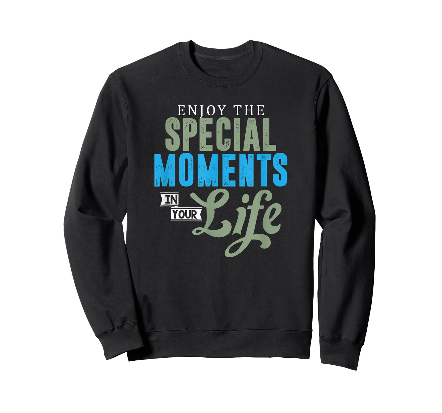 Motivational Quote Empowerment Enjoy The Special Moments T-Shirt