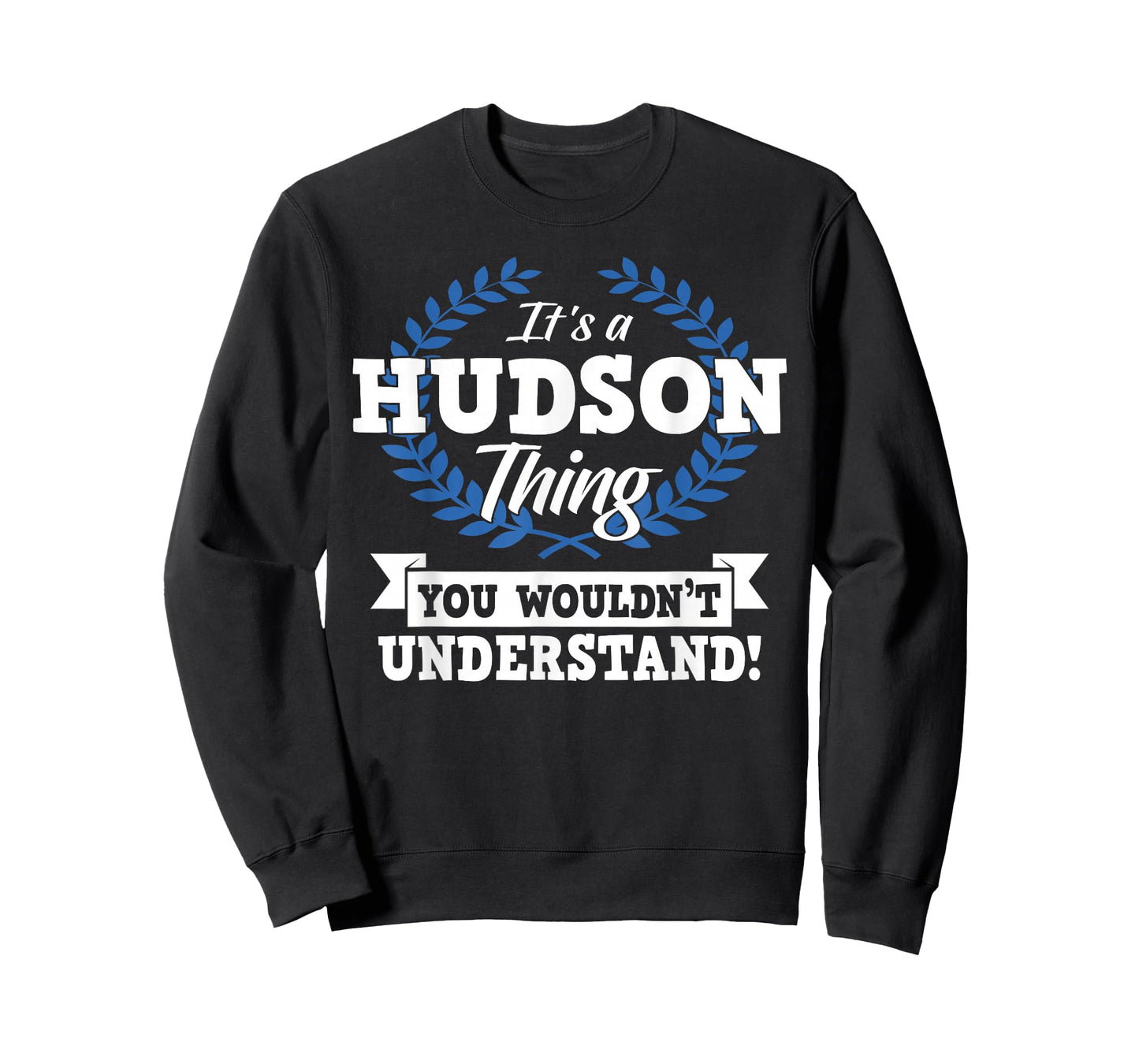 It's A Hudson Thing You Wouldn't Understand Name T-Shirt