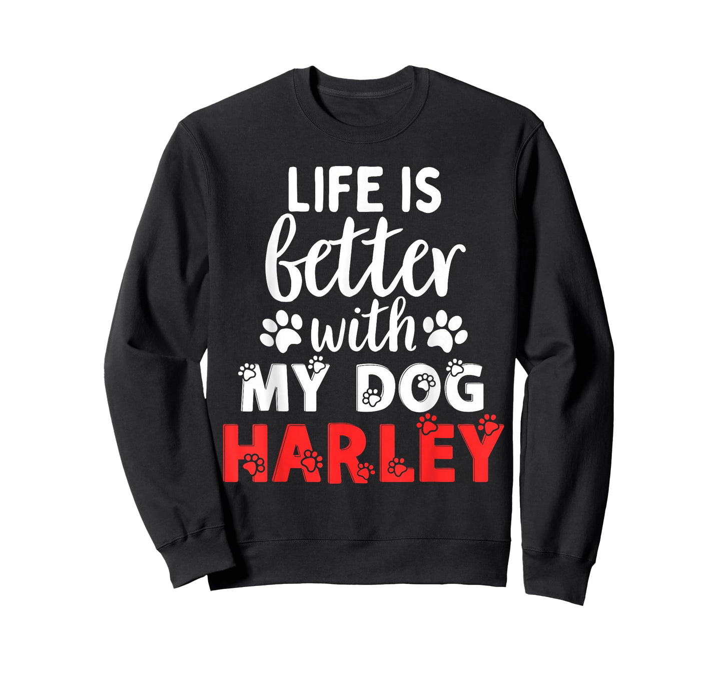 Dog Name Harley Life is Better with My Dog Named Harley T-Shirt