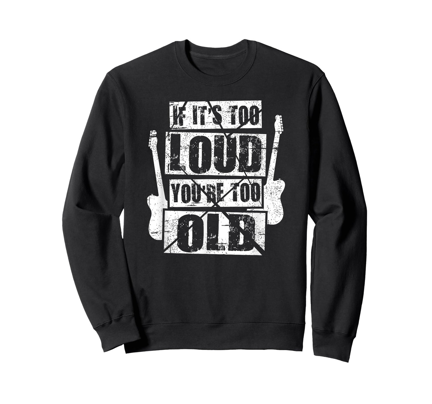 If It's Too Loud You're Too Old Rockers Distressed T-Shirt