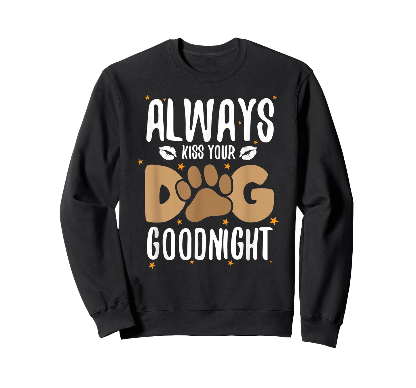 Always Kiss Your Dog Goodnight Funny Dog Owner Men Women Kids T-Shirt