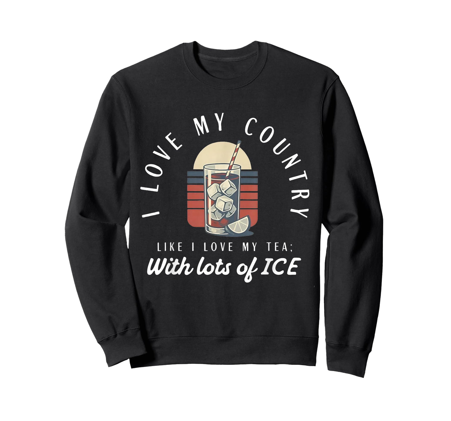 I love my country like i love my tea with lots of ice T-Shirt
