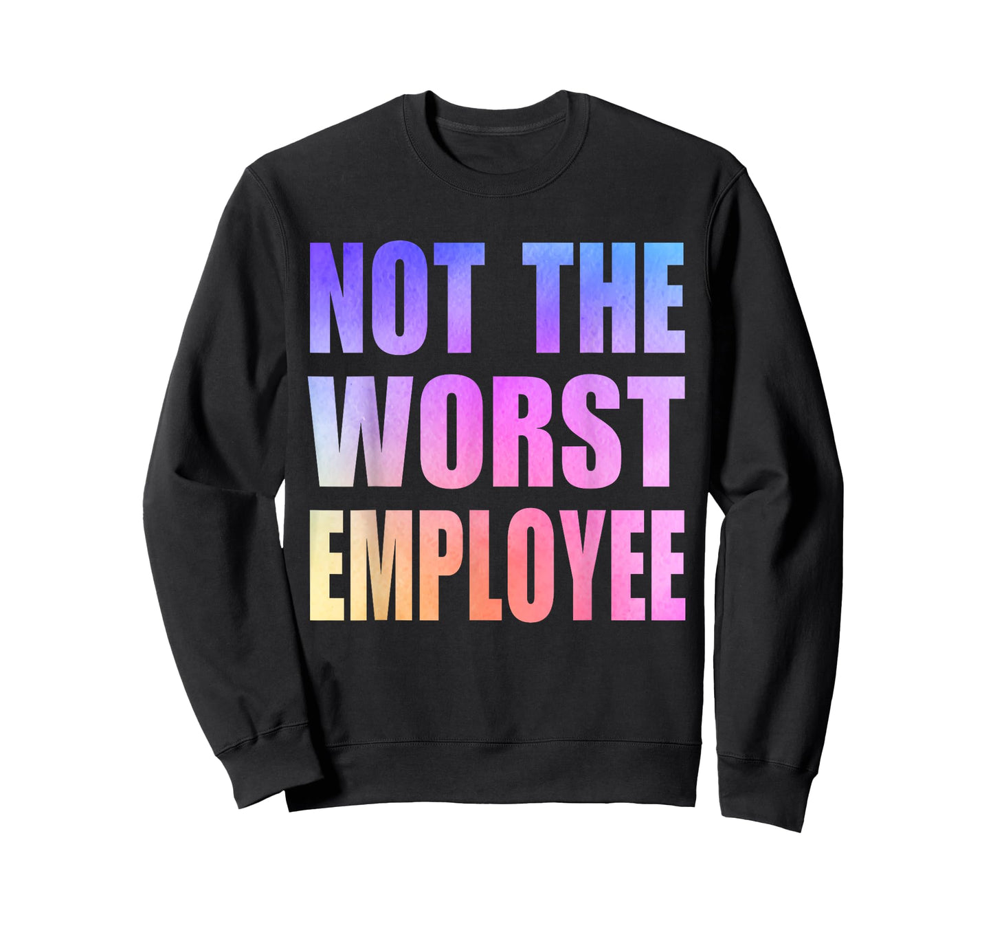 Not The Worst Employee Funny Sarcastic Saying Work Humor T-Shirt