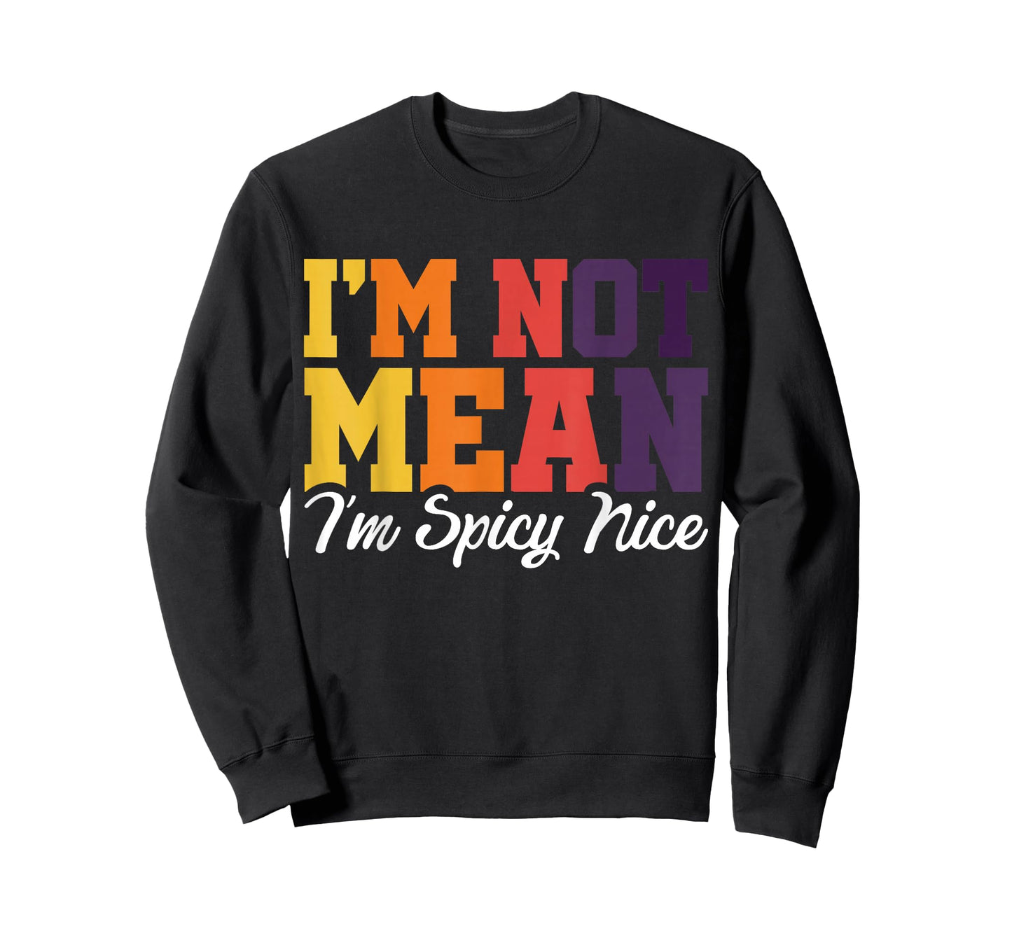 I'm Not Mean I'm Spicy Nice T-Shirt