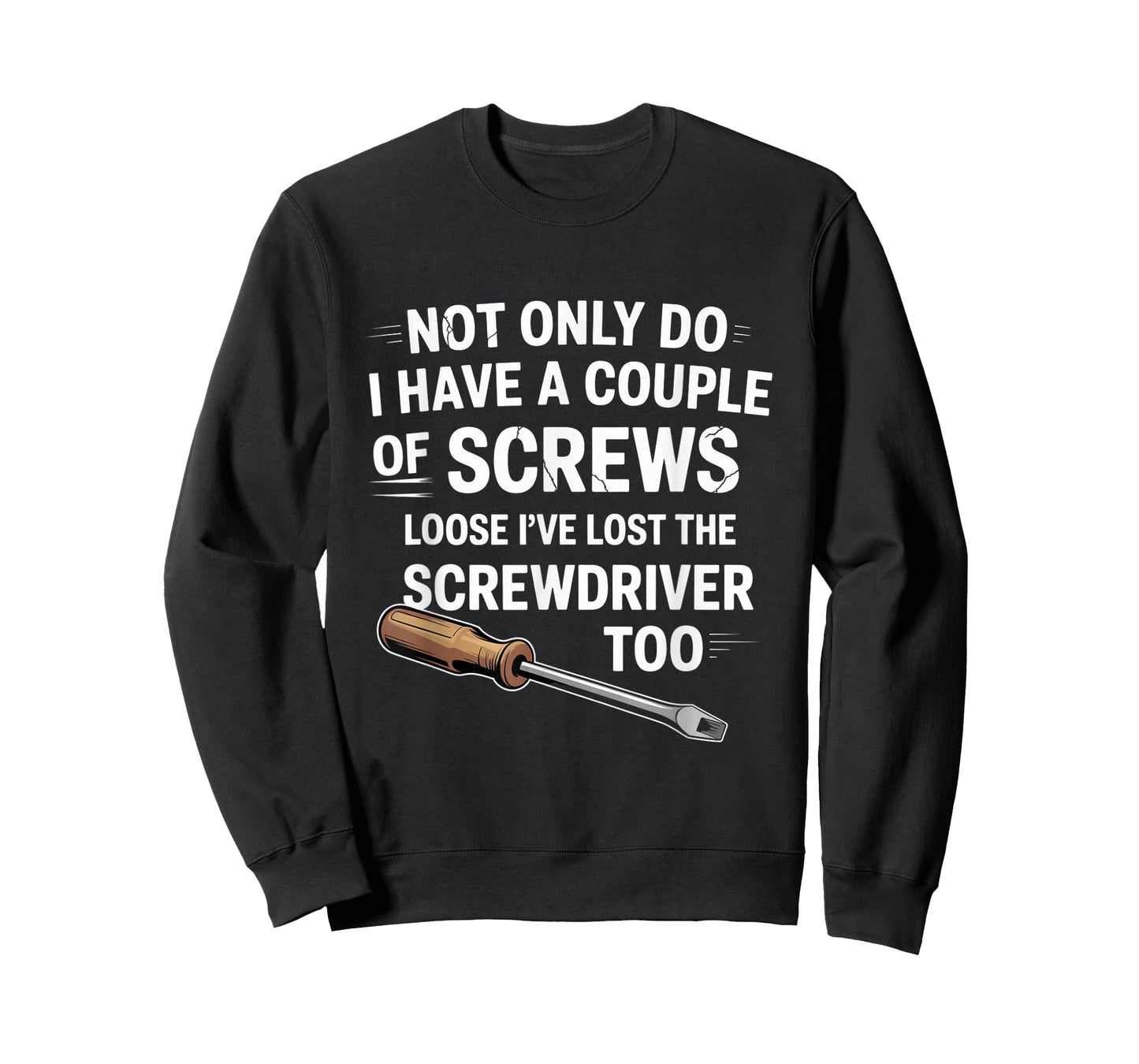 Not Only Do I Have a Couple of Screws Loose Funny Sarcasm T-Shirt