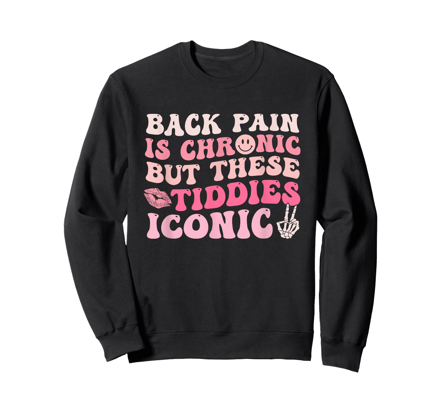 Back Pain Is Chronic But These Tiddies Are Iconic Quote T-Shirt